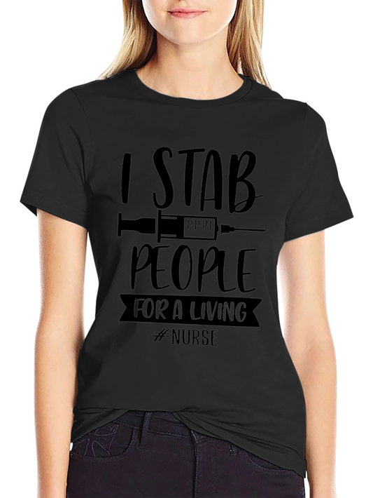 I Stab People for a Living Nurse T-Shirt