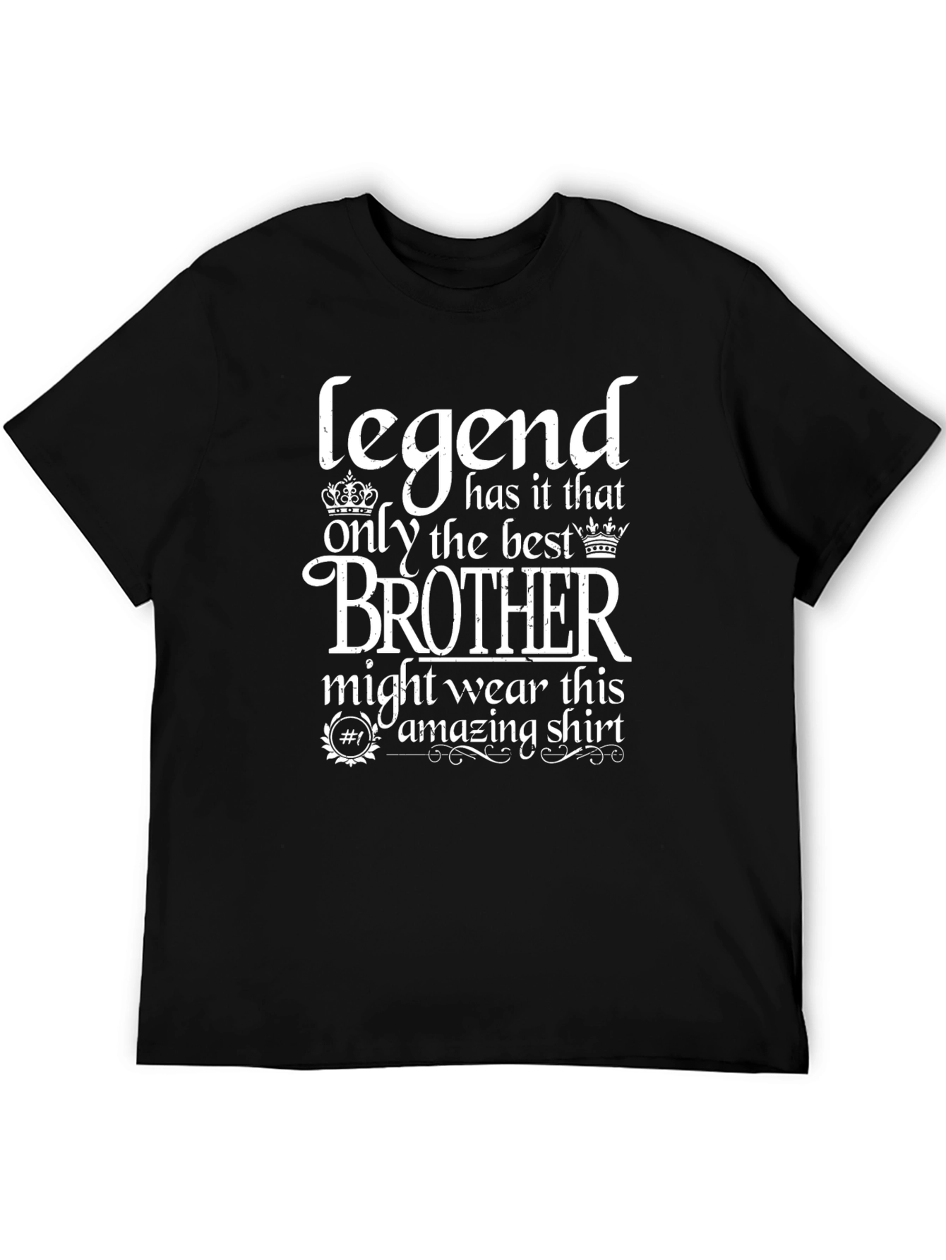 Legendary Brother T-Shirt Best Brother Ever Tee