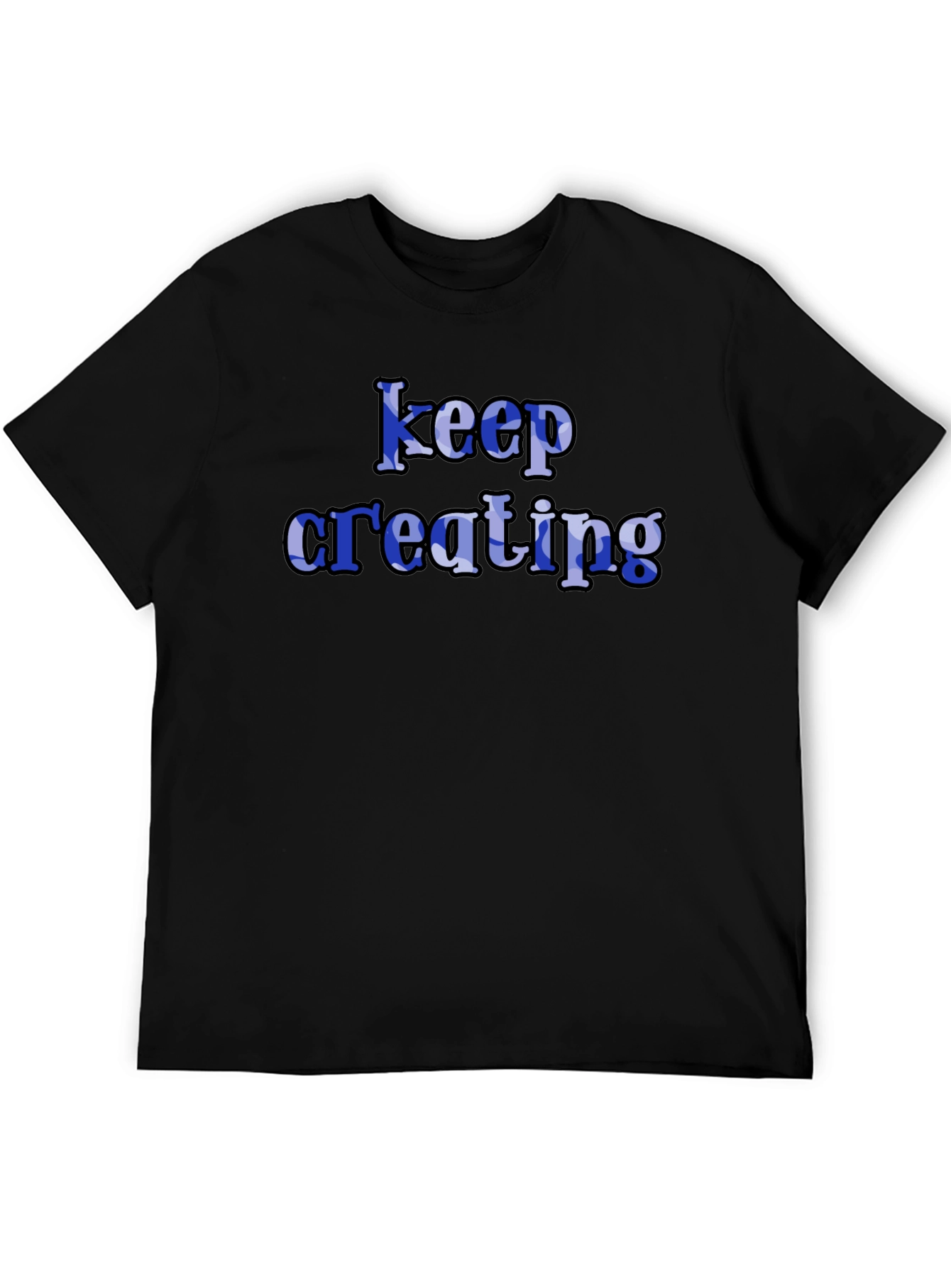 Keep Creating Black T-Shirt