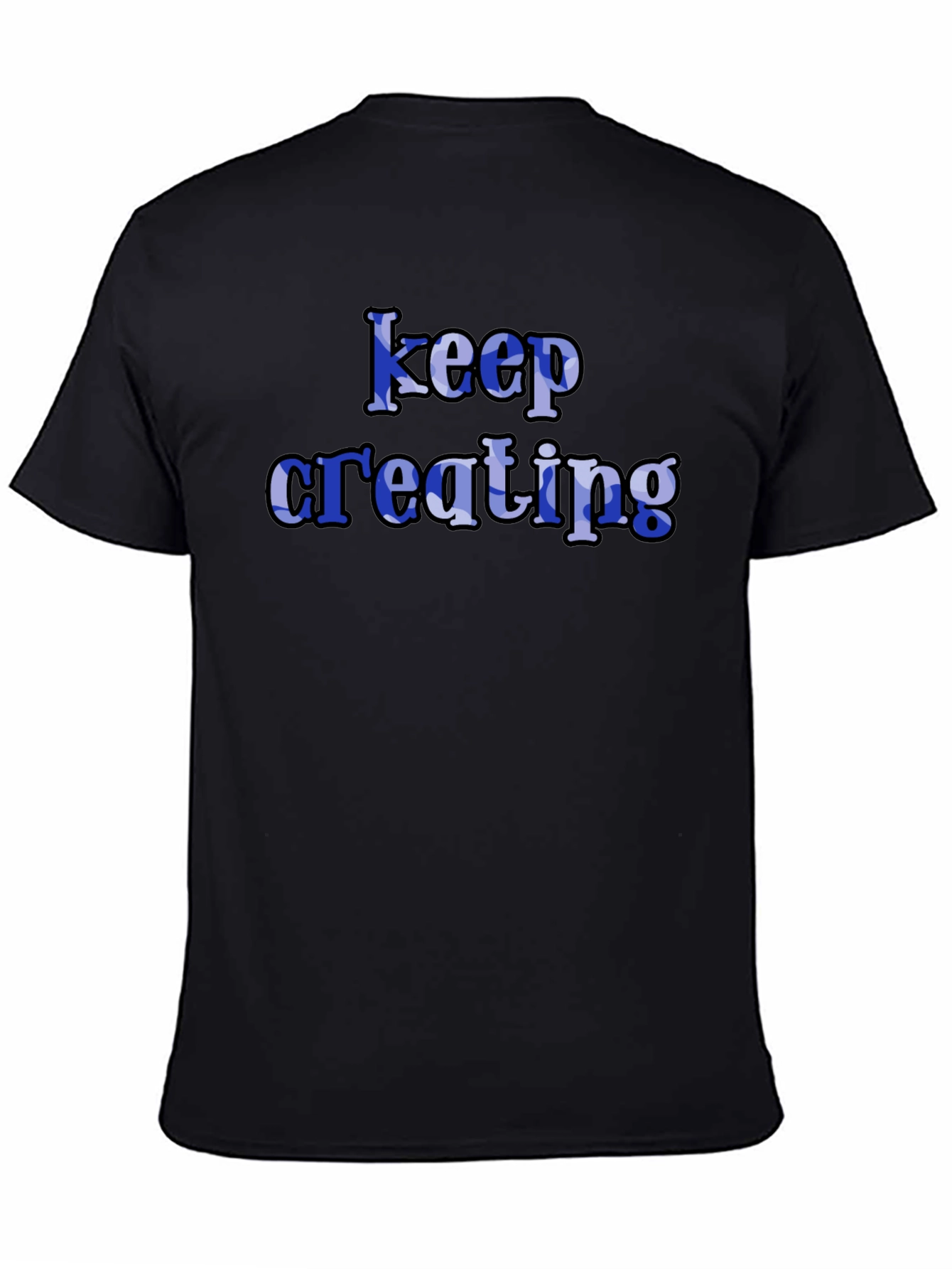 Keep Creating Black T-Shirt