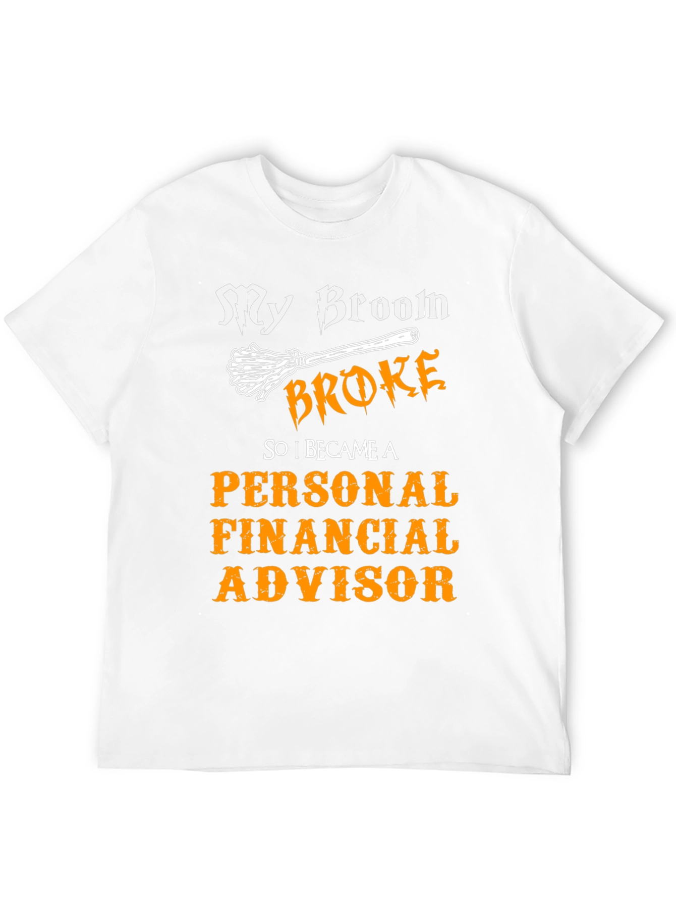 Broom Broke Personal Financial Advisor T-Shirt
