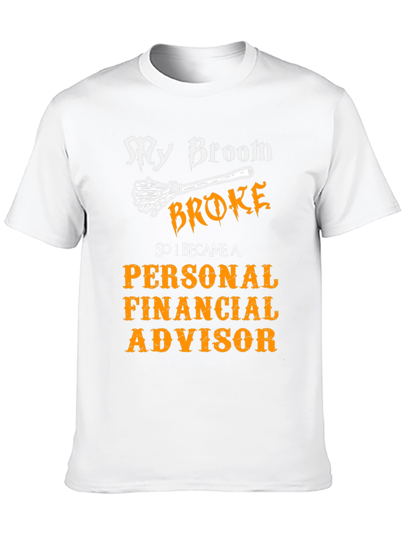 Broom Broke Personal Financial Advisor T-Shirt
