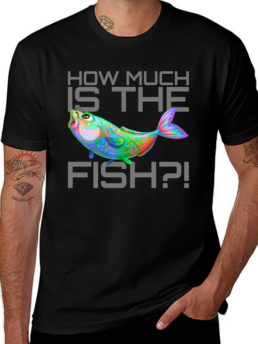 Funny How Much Is The Fish Graphic T-Shirt