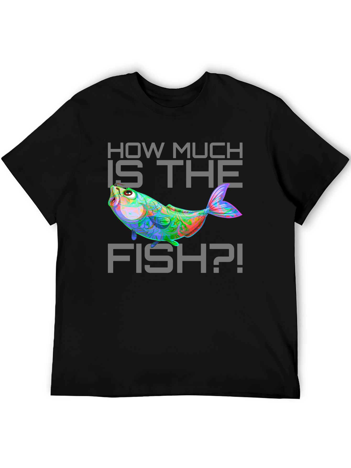Funny How Much Is The Fish Graphic T-Shirt
