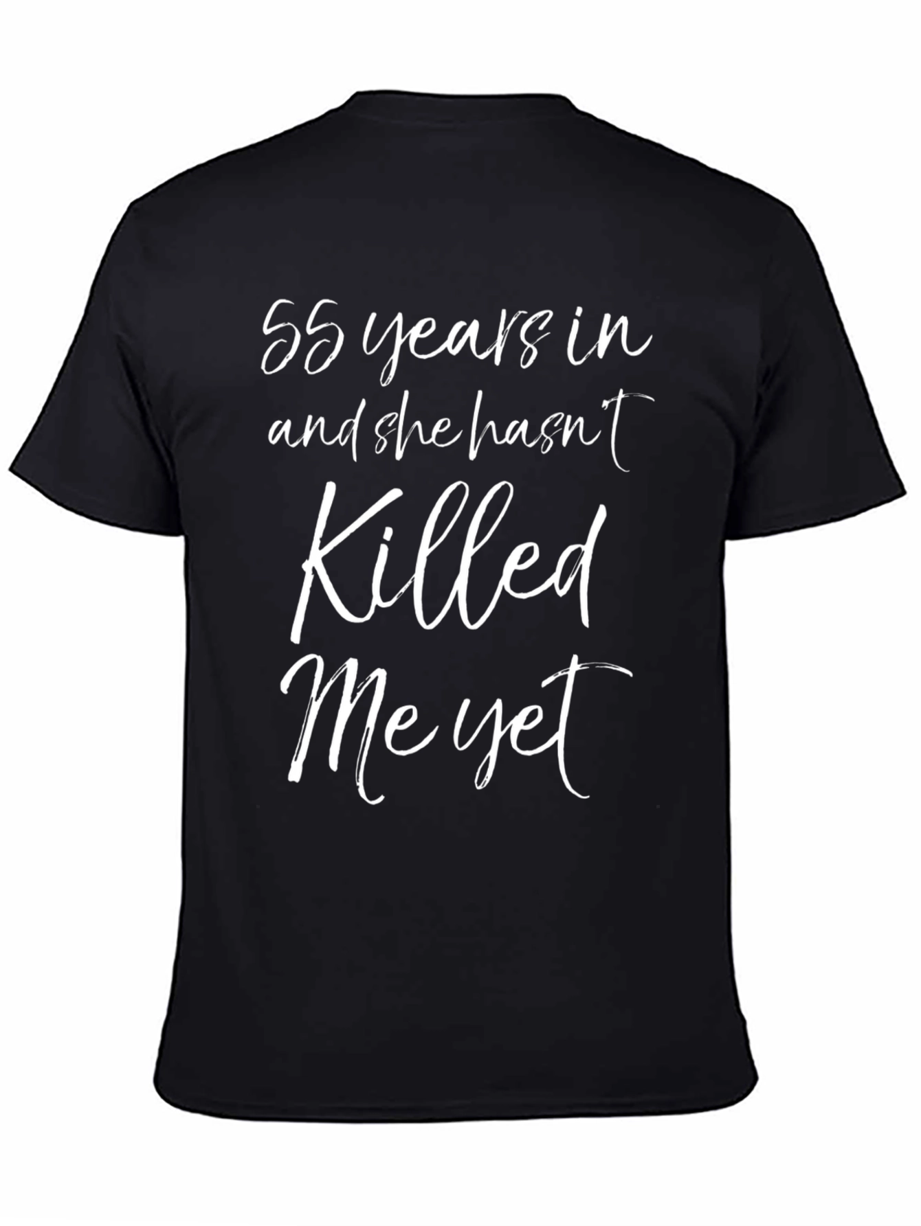55 Years and She Hasnt Killed Me Yet T-Shirt
