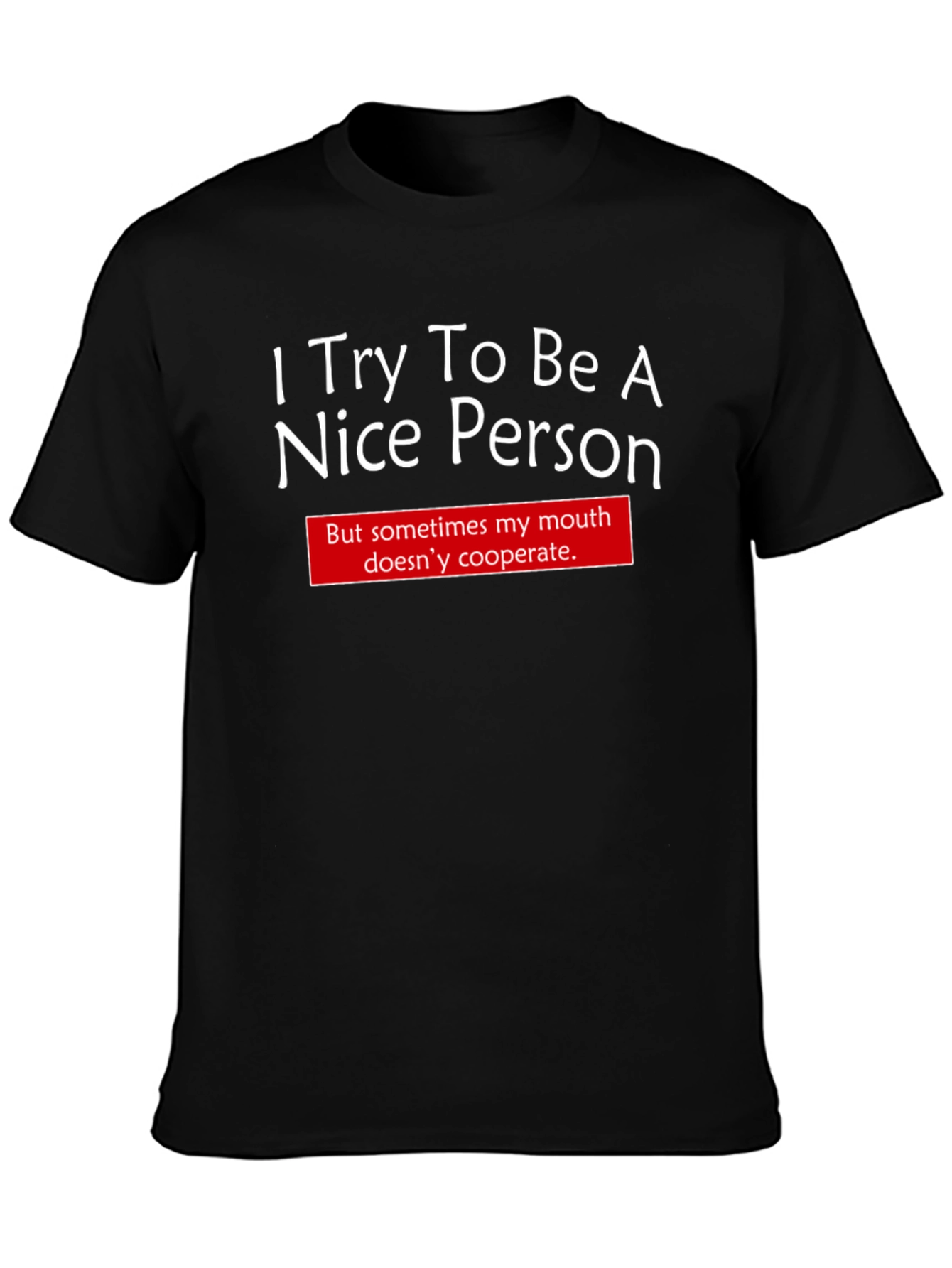 Funny I Try To Be Nice Graphic T-Shirt