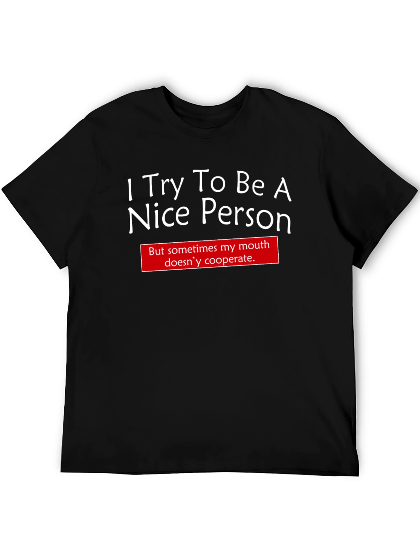 Funny I Try To Be Nice Graphic T-Shirt