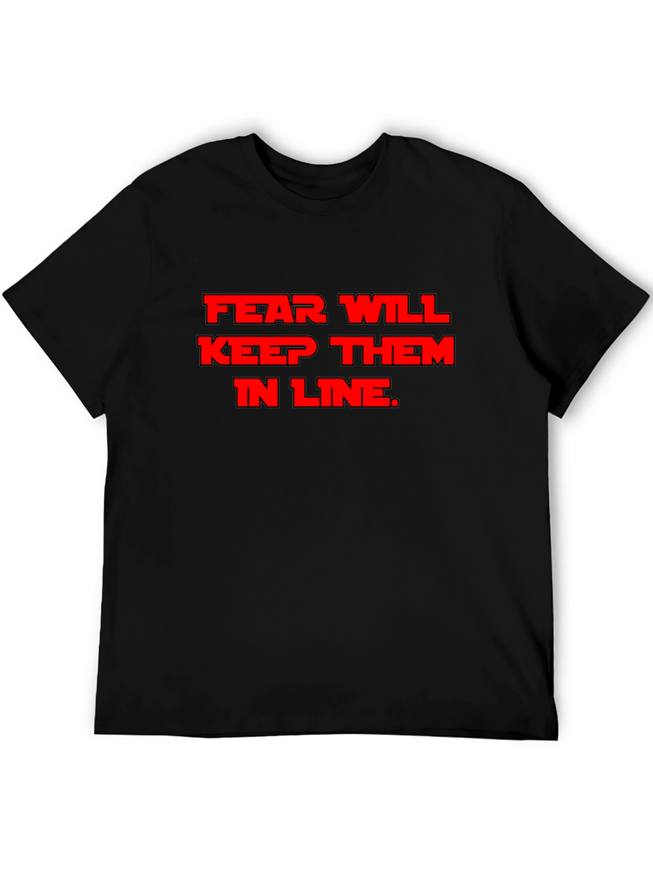 Fear Will Keep Them in Line T-Shirt