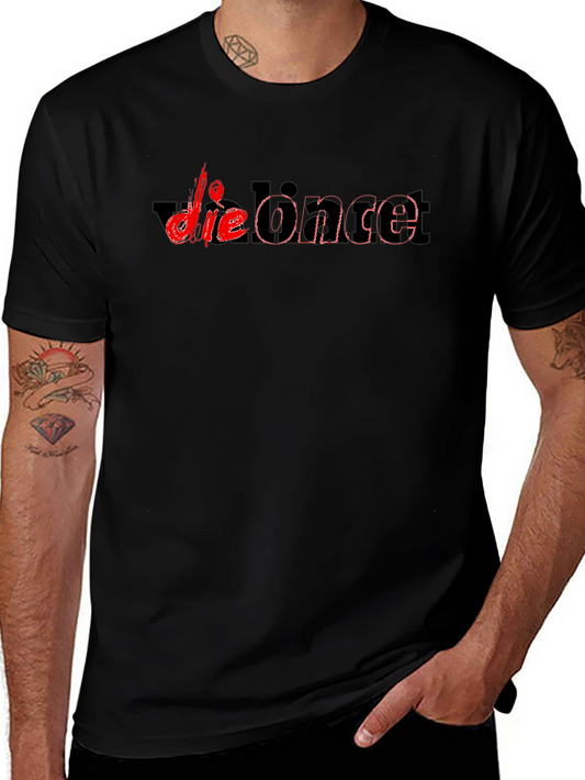 Die Once T-Shirt - Edgy Graphic Tee