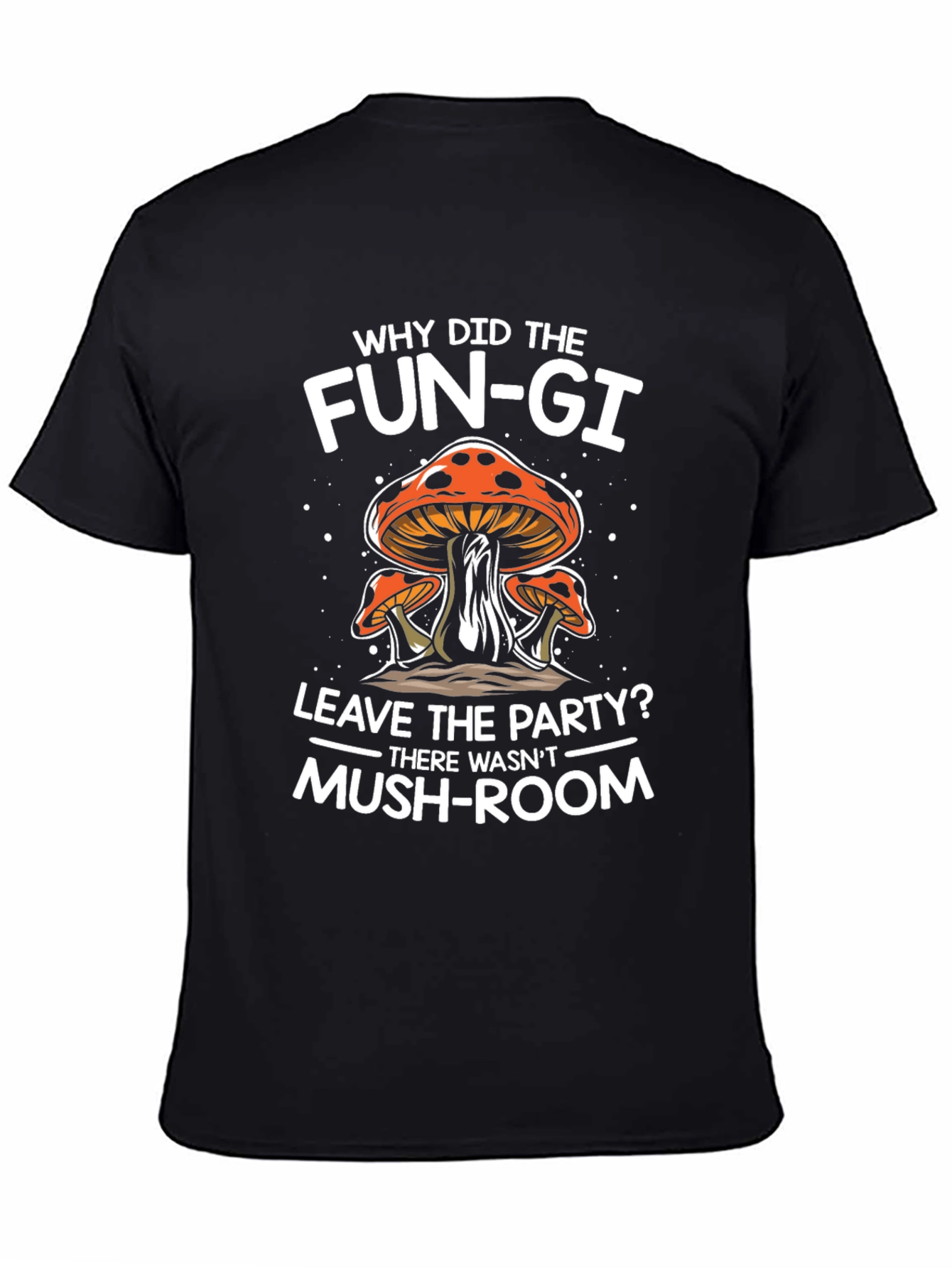 Funny Mushroom Pun T-Shirt - Why Did The Fun-gi