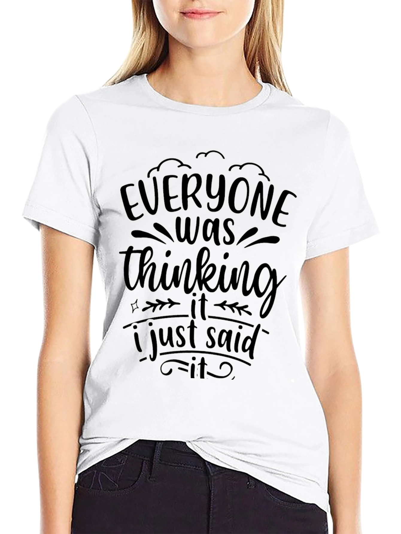 Everyone Was Thinking It T-Shirt