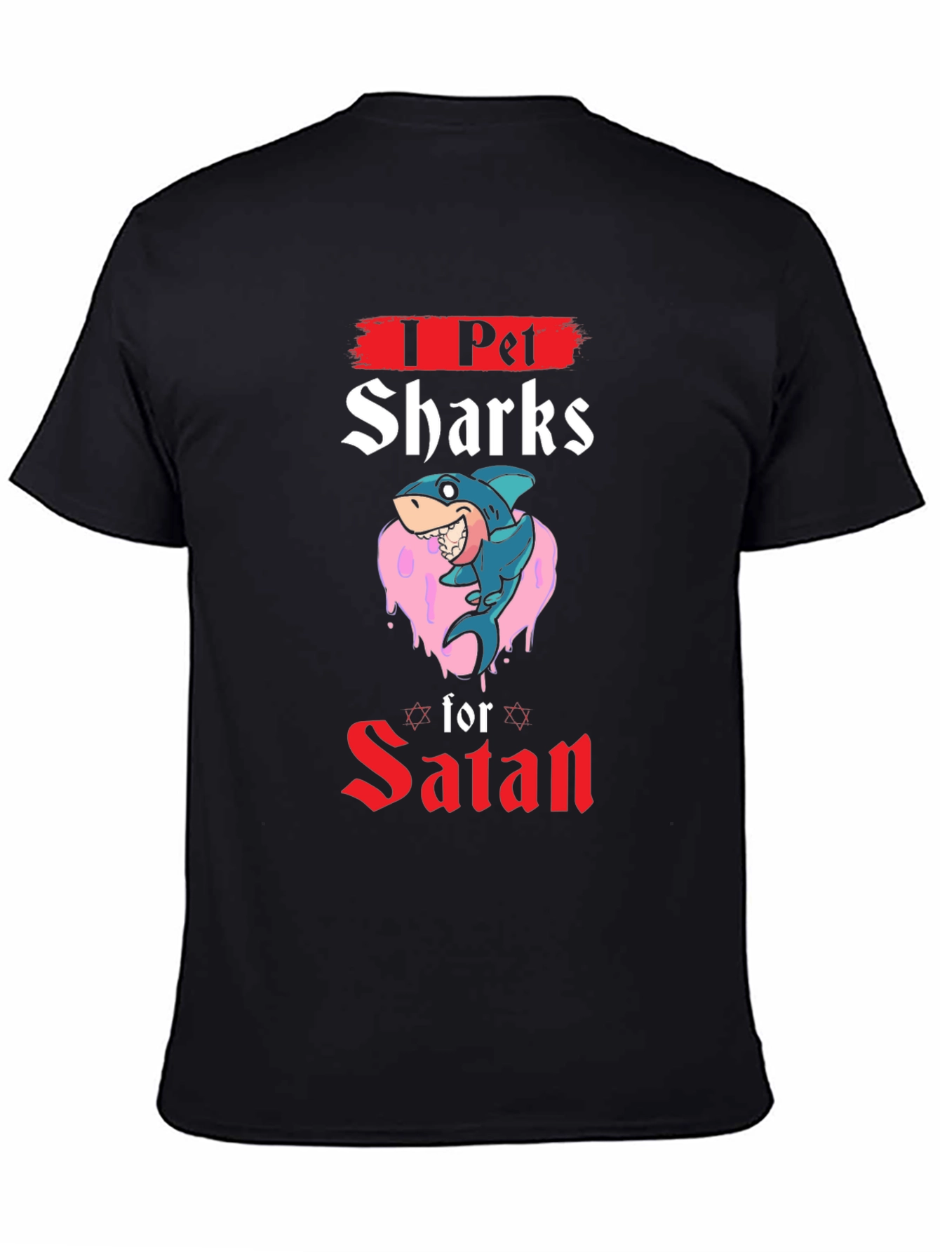 I Pet Sharks For Satan Graphic T-Shirt