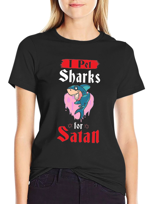 I Pet Sharks For Satan Graphic T-Shirt