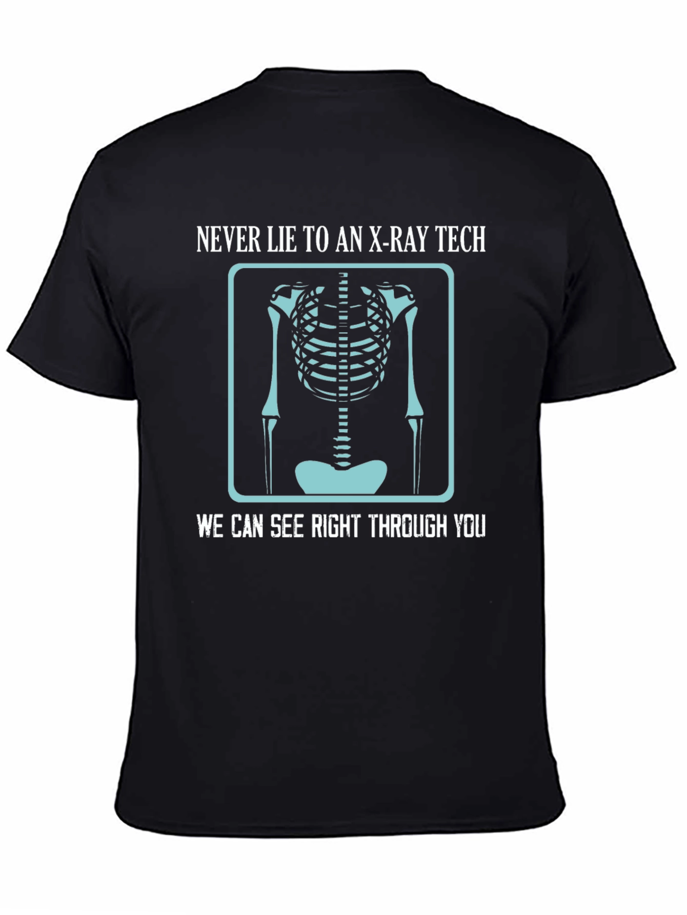 X-Ray Tech T-Shirt - See Right Through You!
