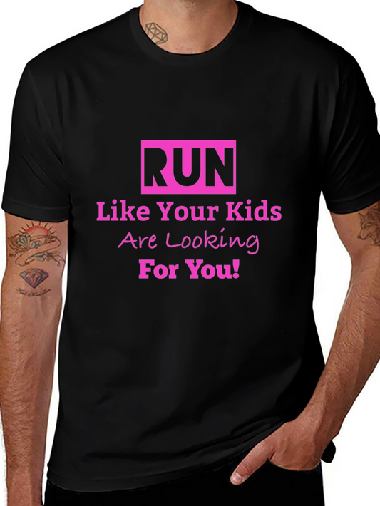 Run Like Your Kids are Looking for You T-Shirt