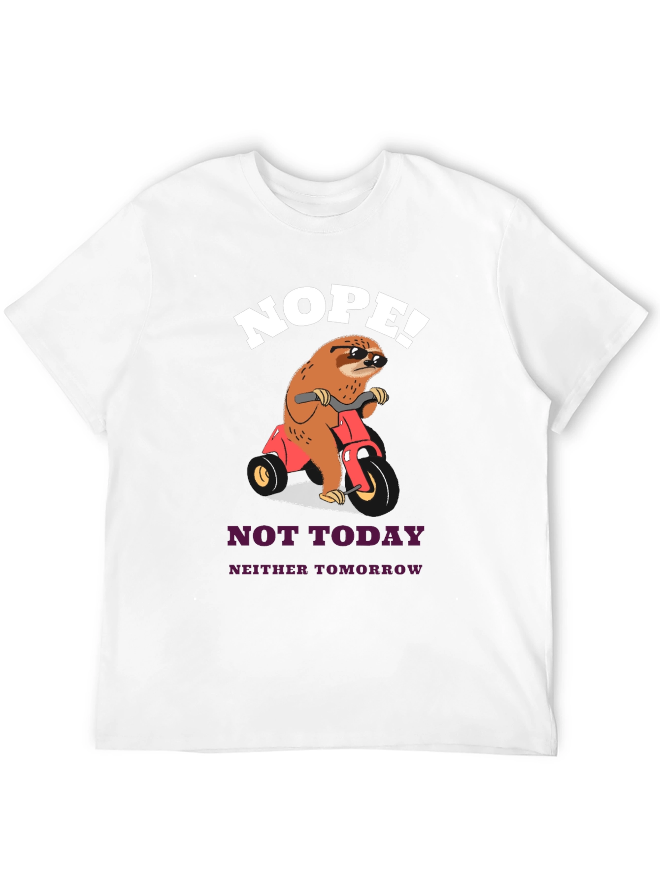 Sloth on Trike T-Shirt - Nope! Not Today
