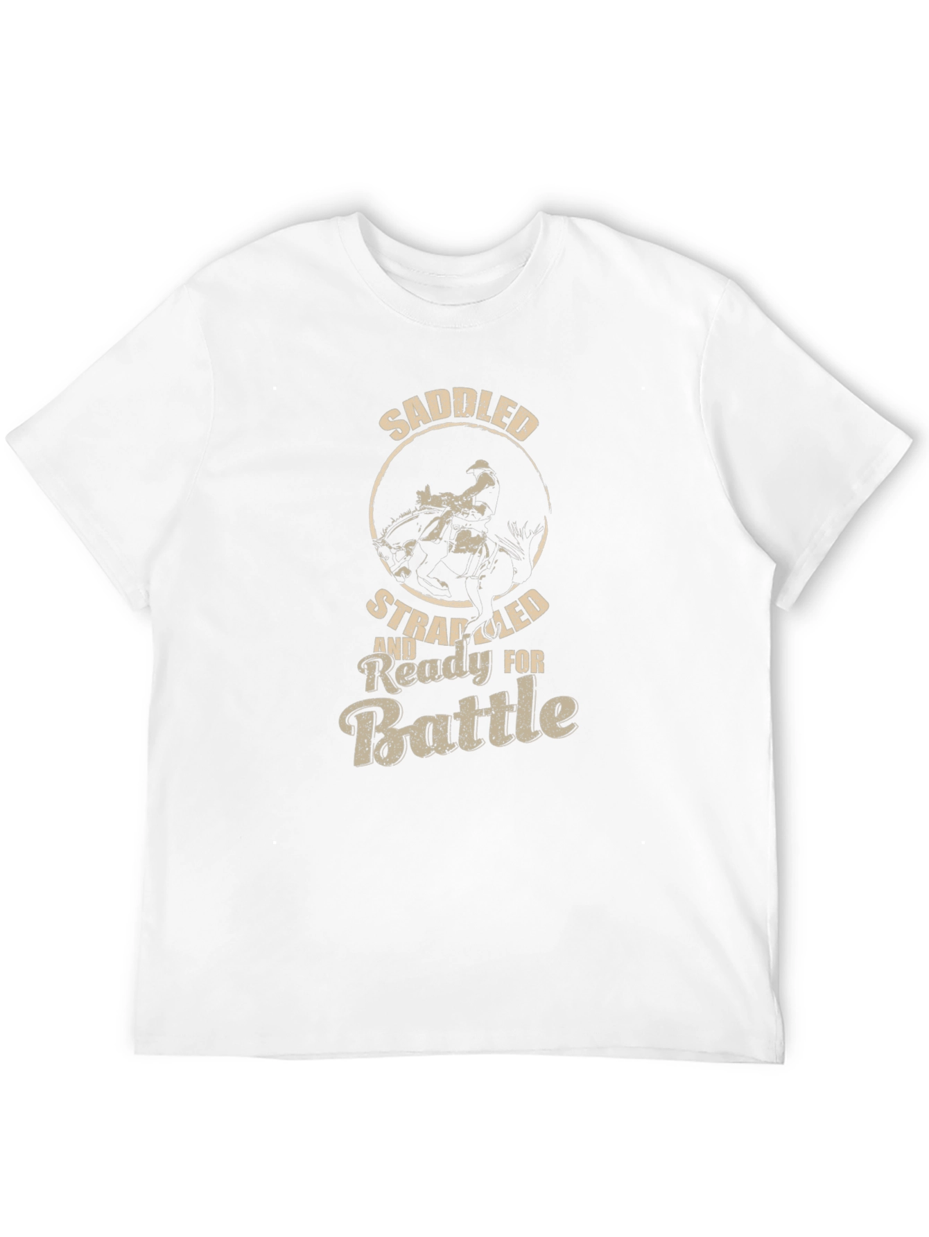 Saddled Strapped and Ready for Battle T-Shirt