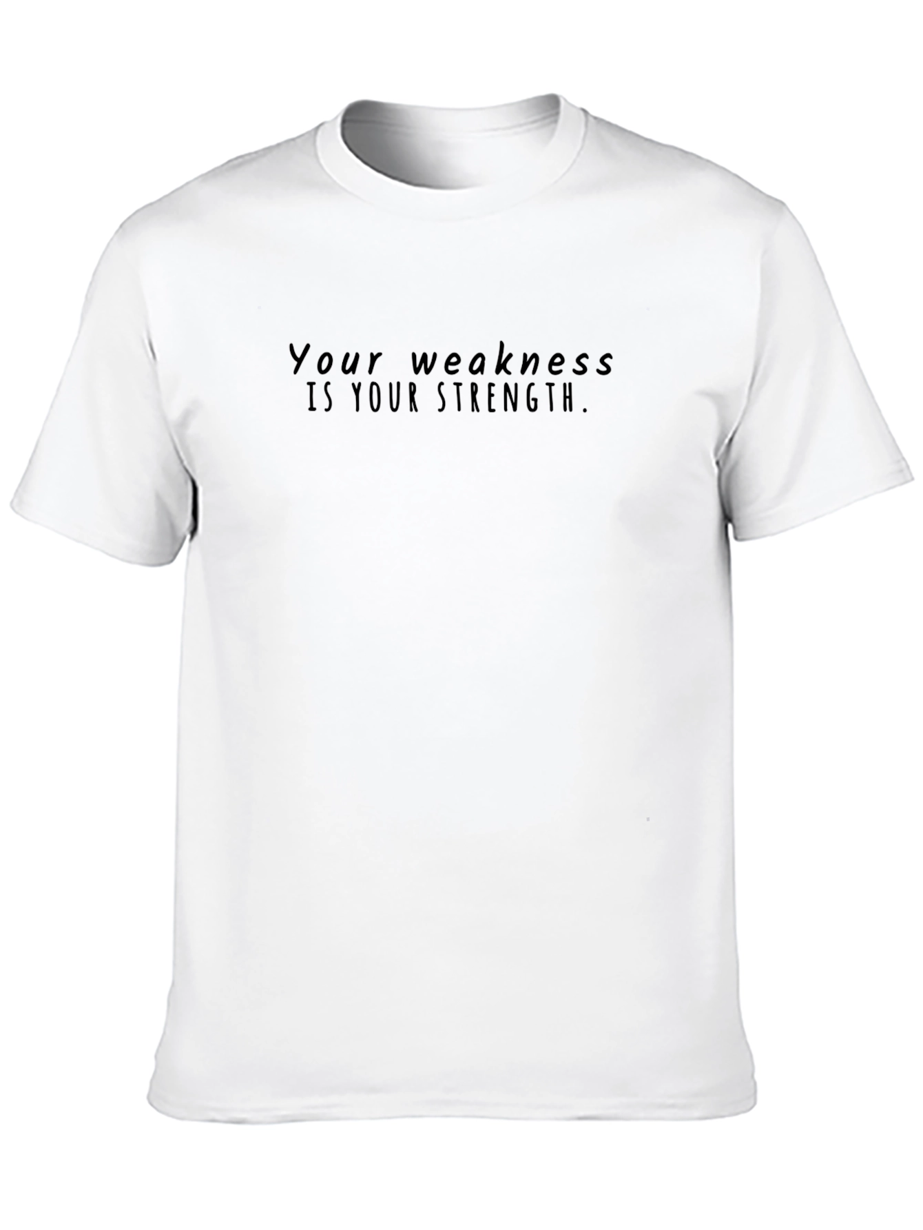 Inspirational Black T-Shirt: Your Weakness is Your Strength