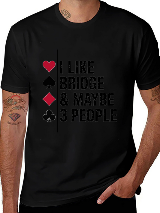 Bridge Lover T-Shirt - I Like Bridge & Maybe 3 People