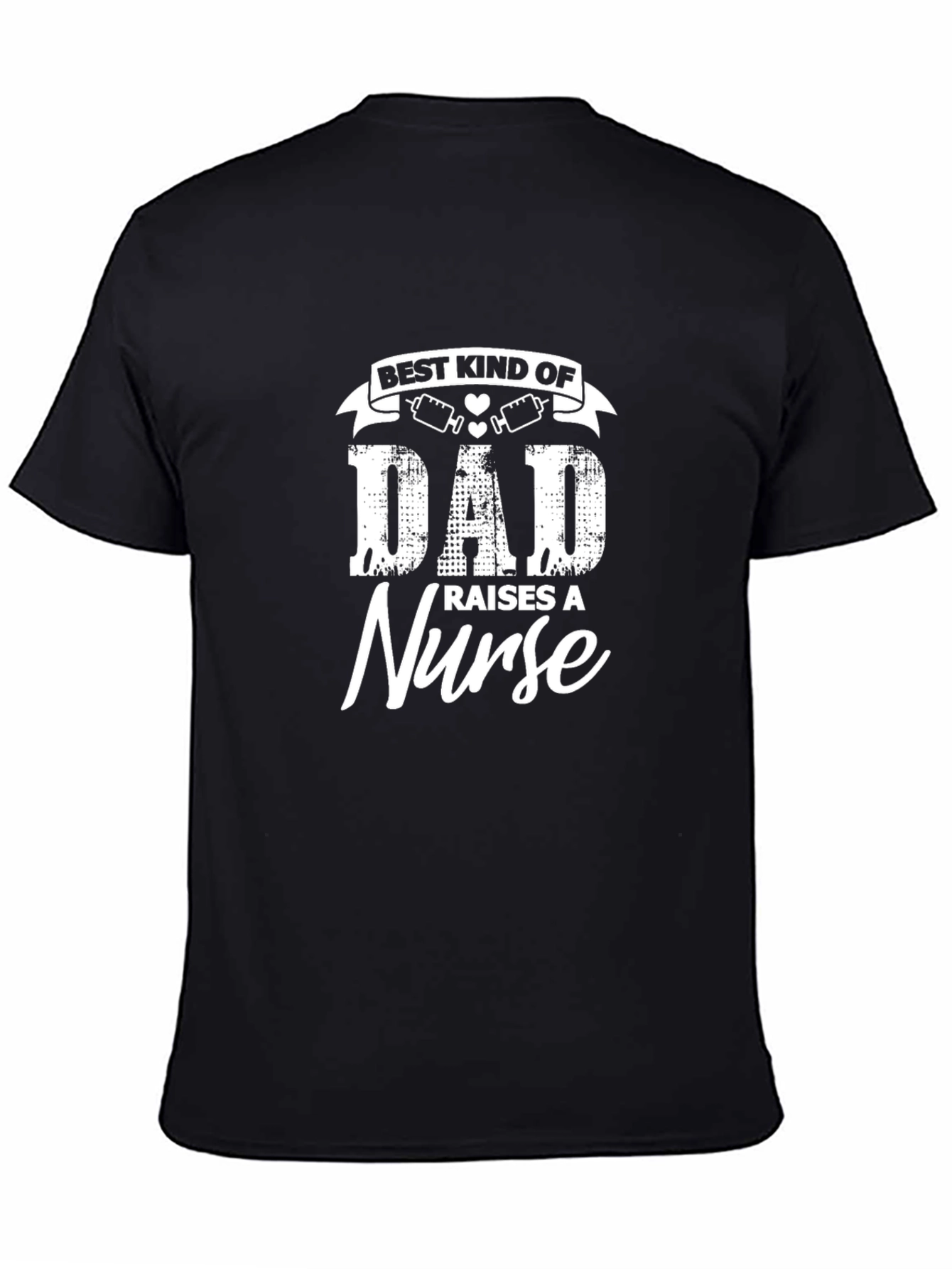 Best Kind of Dad Raises a Nurse T-Shirt
