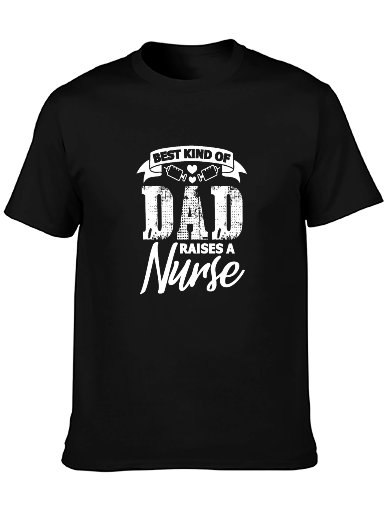 Best Kind of Dad Raises a Nurse T-Shirt