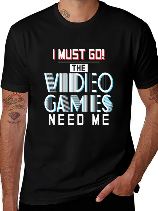 I Must Go! Video Games T-Shirt - Gamer Tee