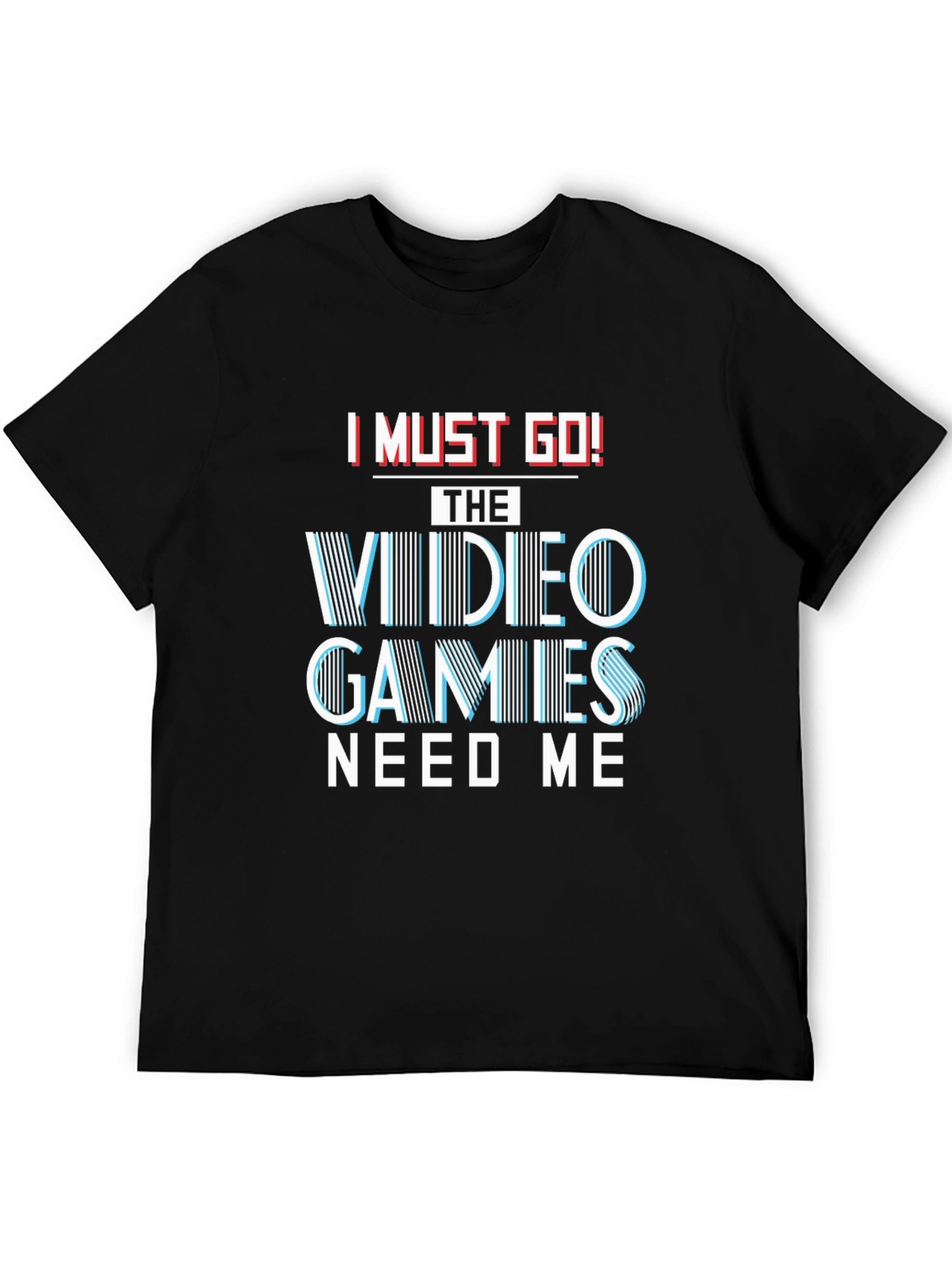 I Must Go! Video Games T-Shirt - Gamer Tee