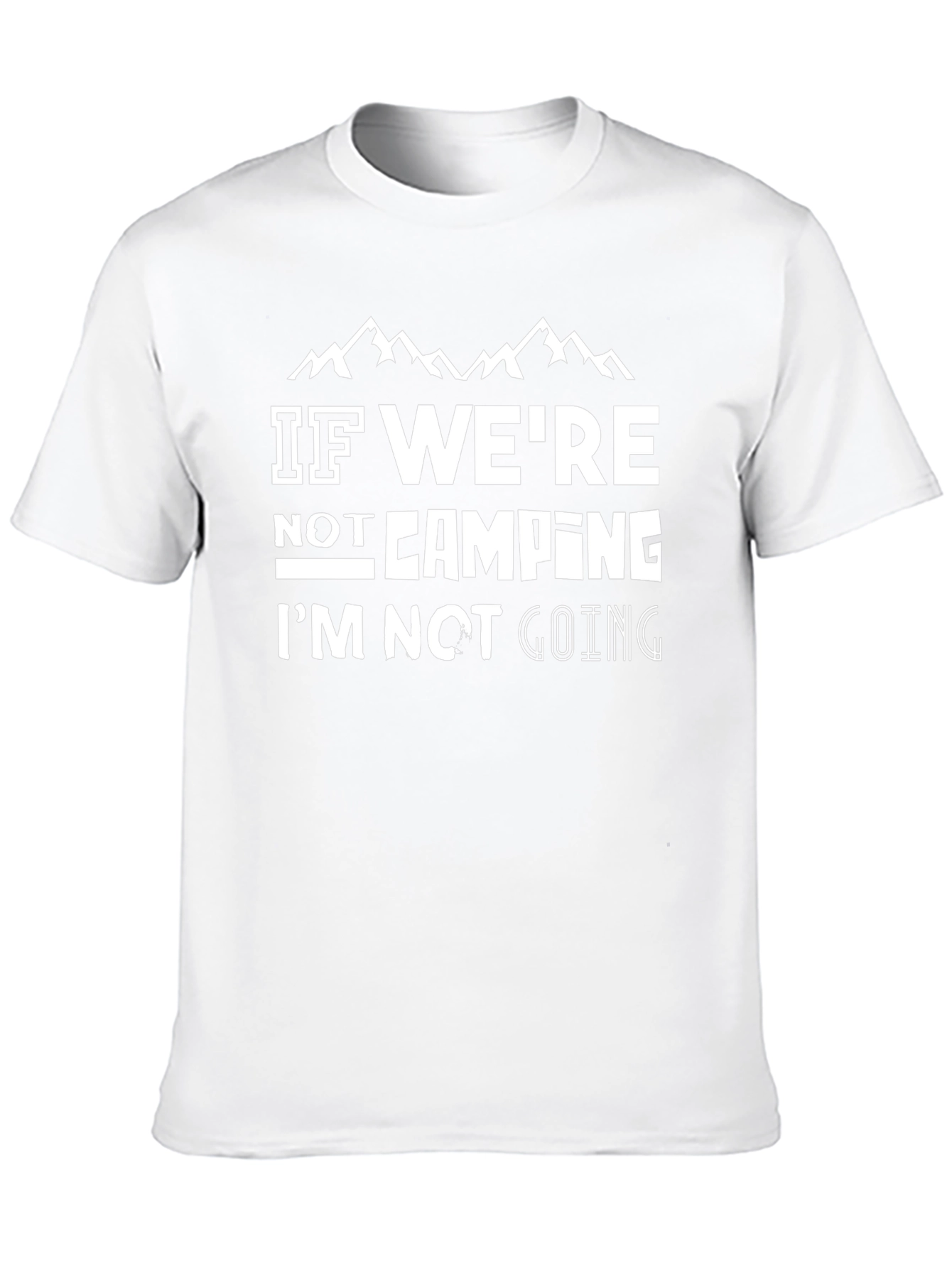Camping Graphic Tee - If Were Not Camping T-Shirt