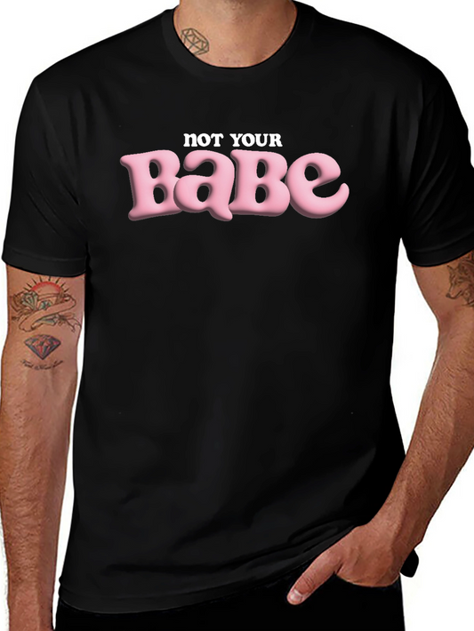 Not Your Babe Graphic Tee - Trendy Statement Shirt