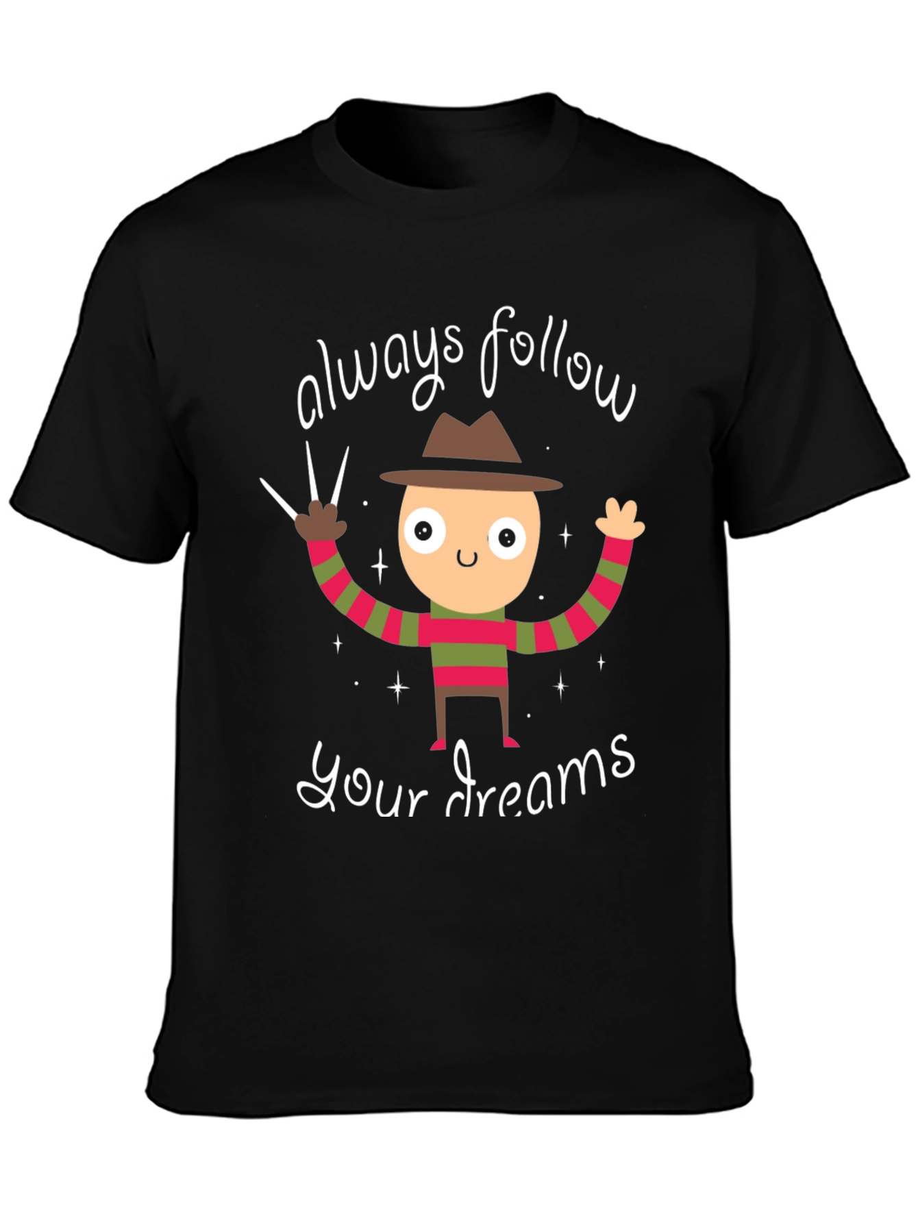 Always Follow Your Dreams Freddy Krueger T-Shirt
