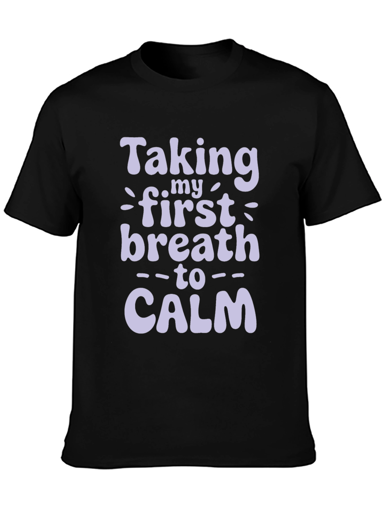 Taking My First Breath to Calm T-Shirt