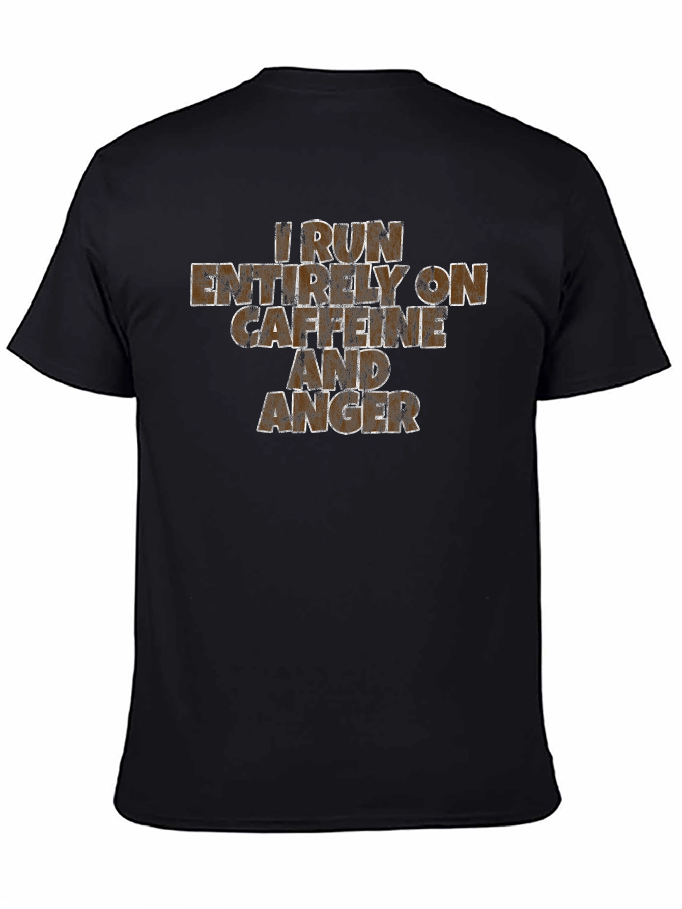 I Run On Caffeine And Anger T-Shirt
