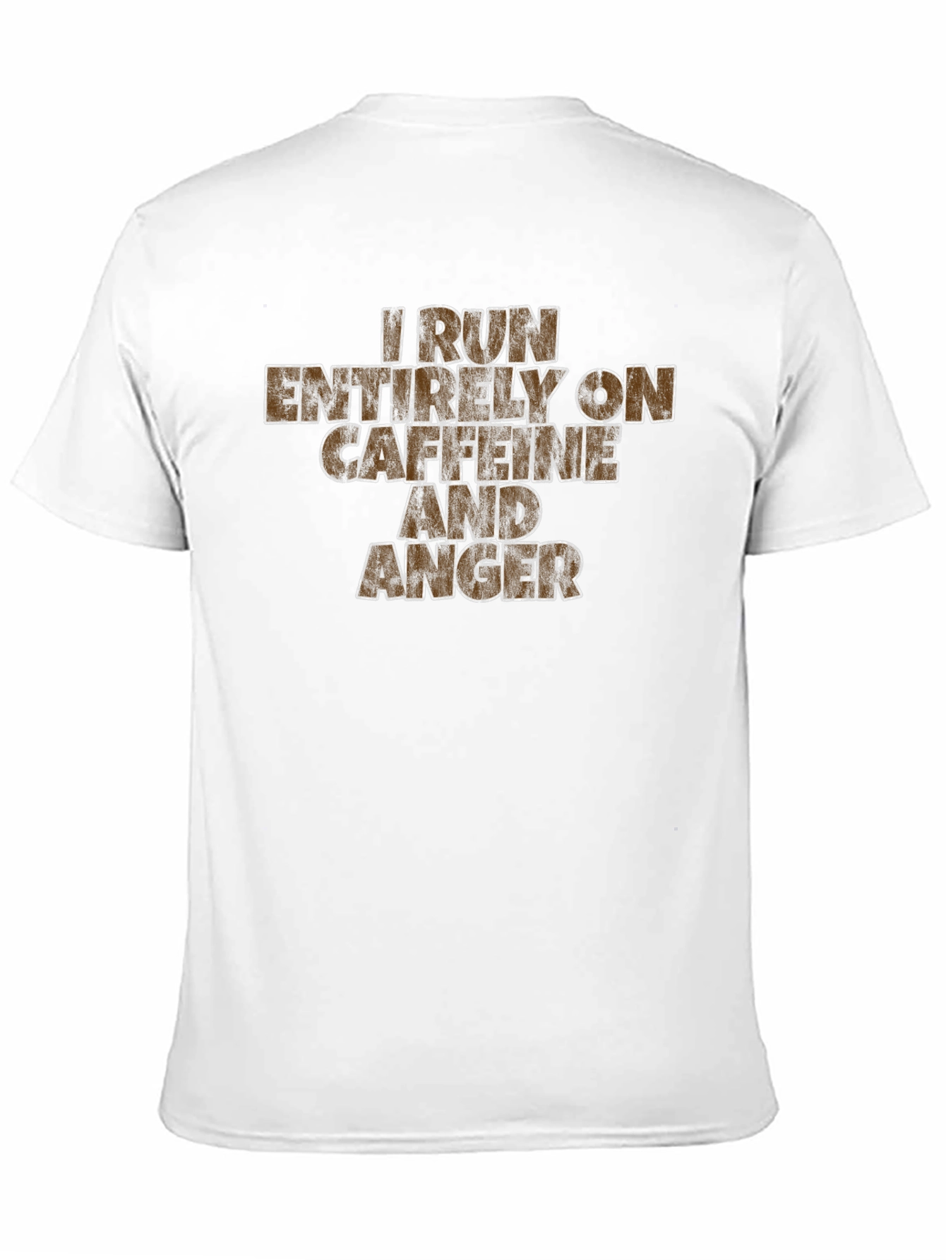 I Run On Caffeine And Anger T-Shirt