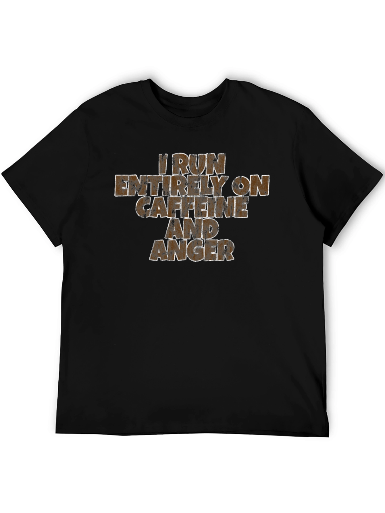 I Run On Caffeine And Anger T-Shirt