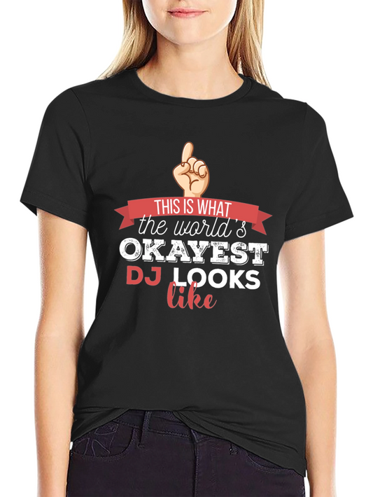 Okayest DJ T-Shirt - Funny Musician Tee