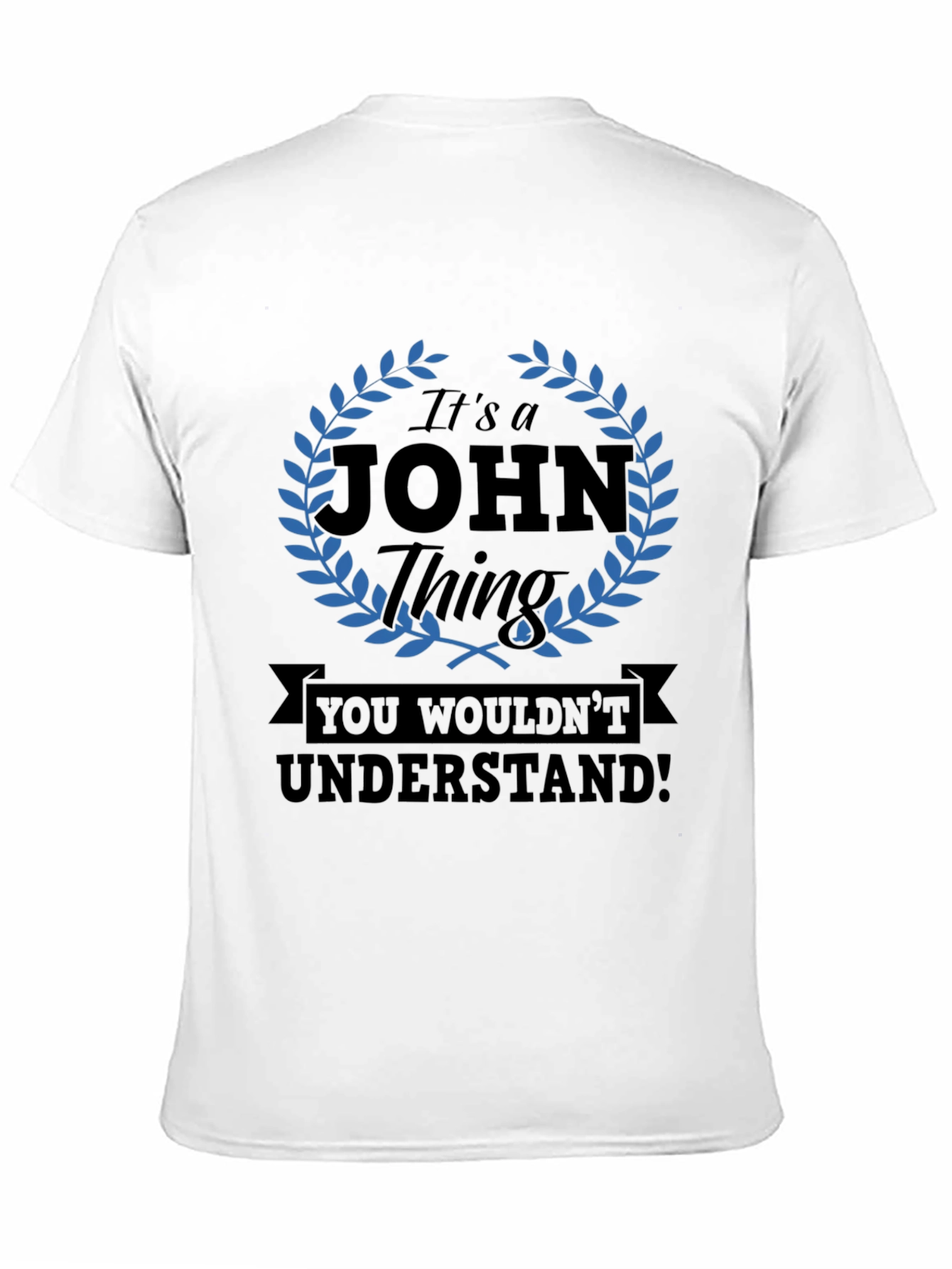 Its a John Thing T-Shirt - You Wouldnt Understand!