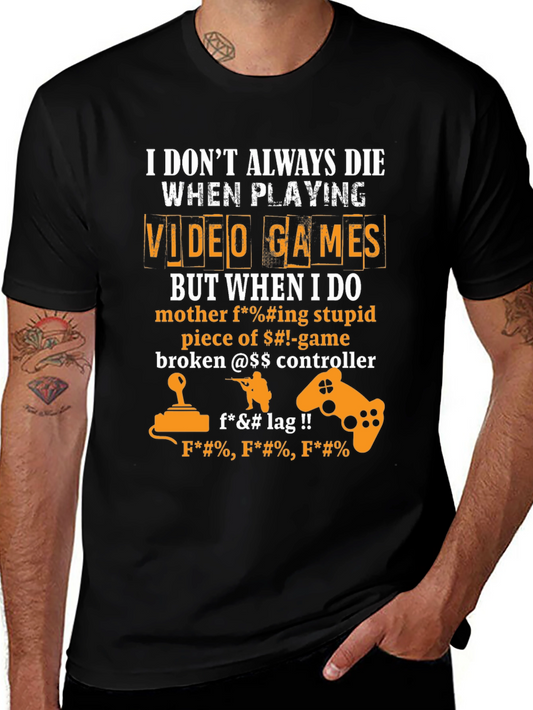 Gamer T-Shirt - I Dont Always Die When Playing Video Games