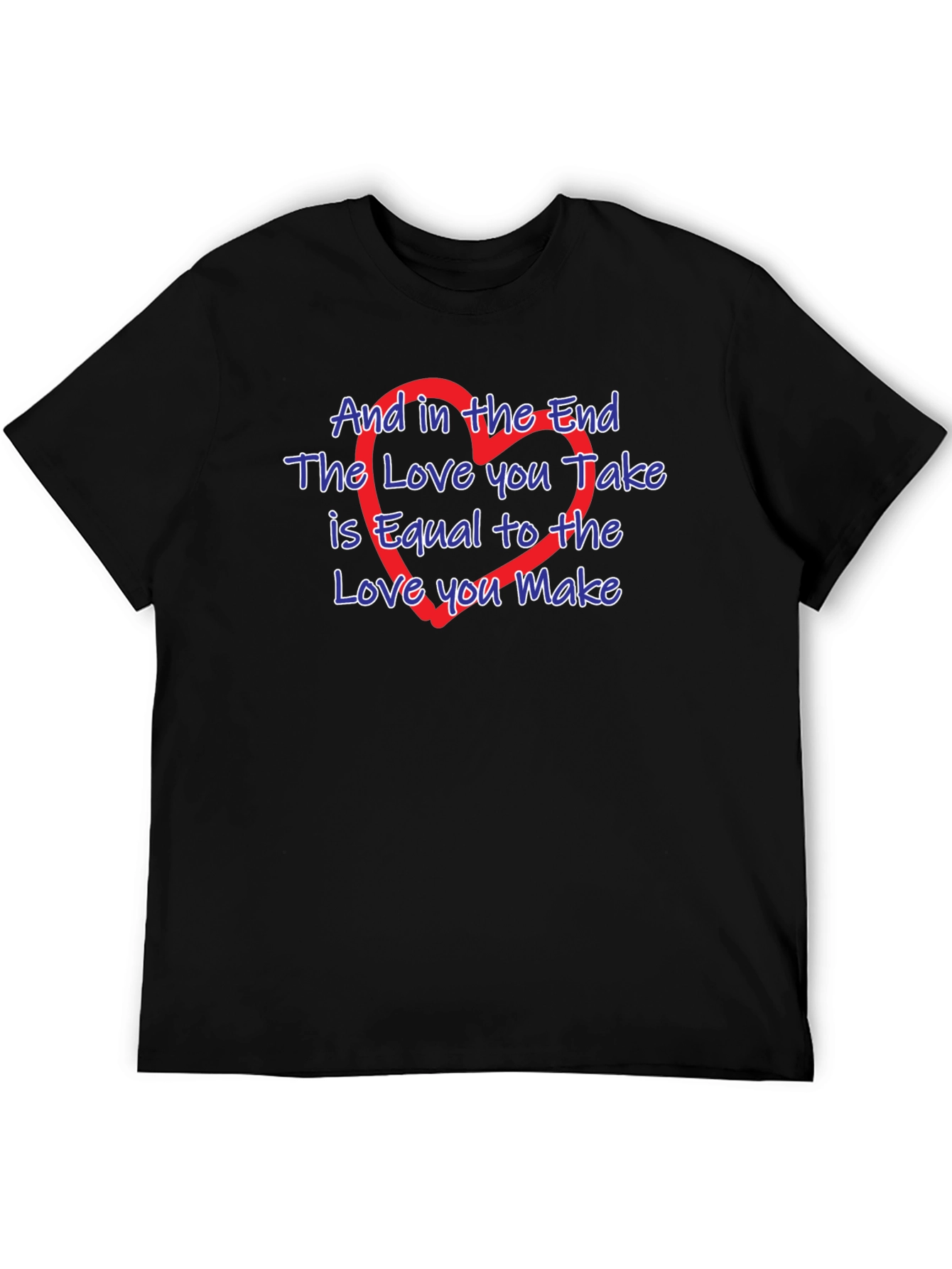 The Love You Take T-Shirt