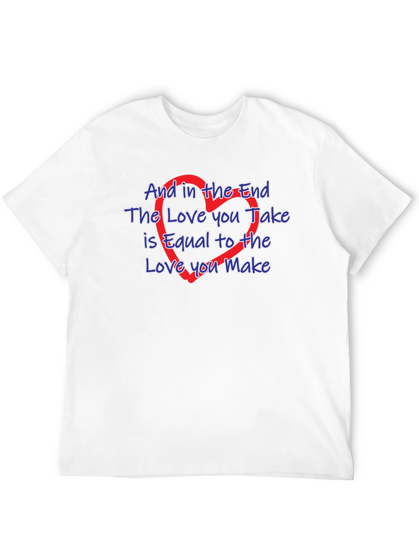 The Love You Take T-Shirt