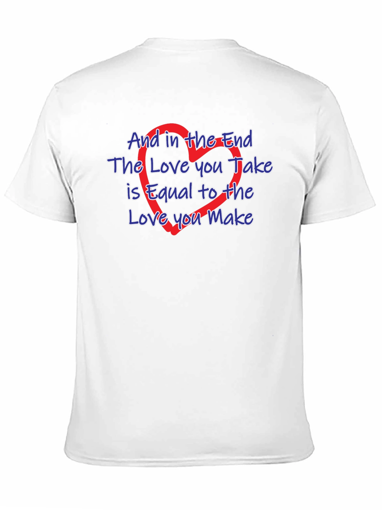 The Love You Take T-Shirt