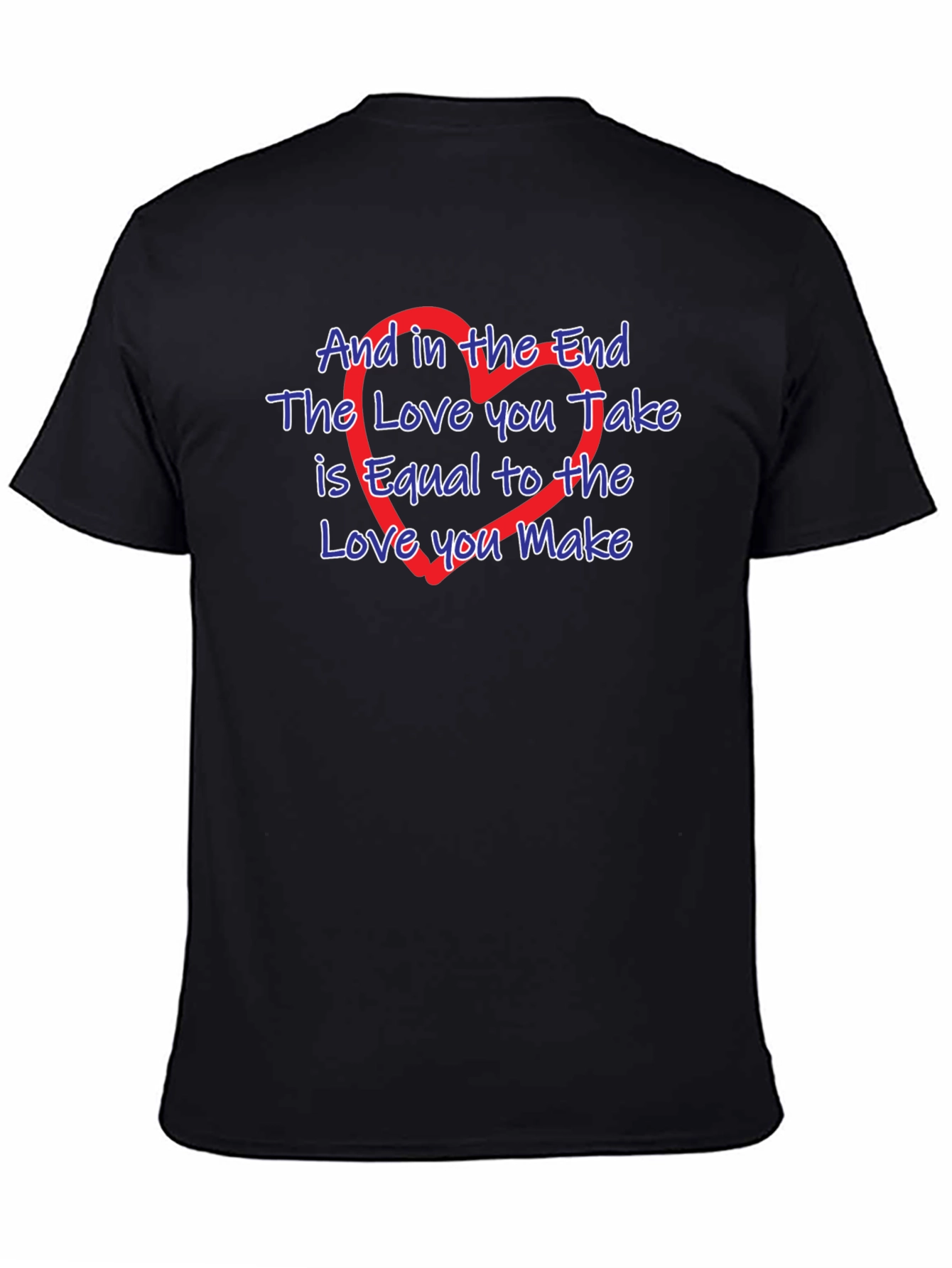 The Love You Take T-Shirt