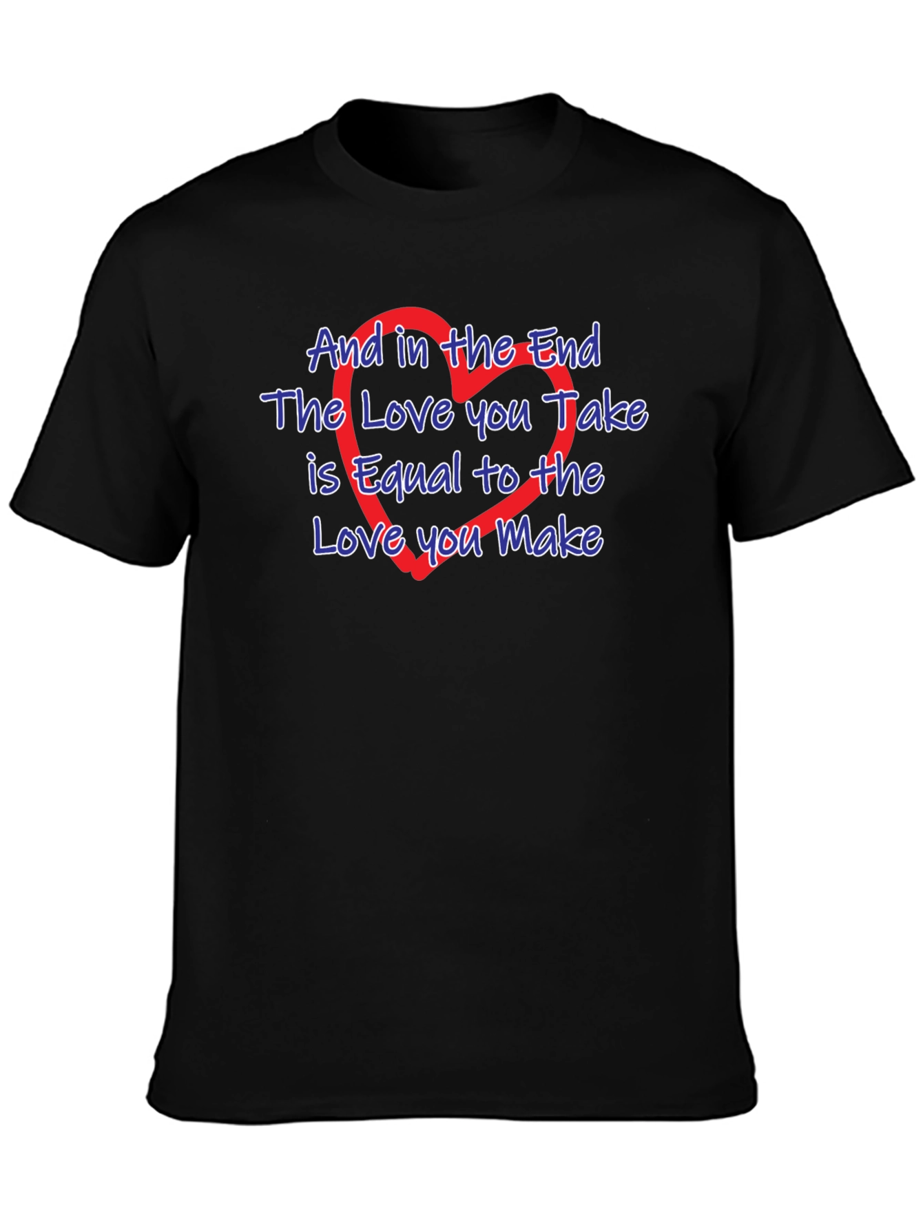 The Love You Take T-Shirt