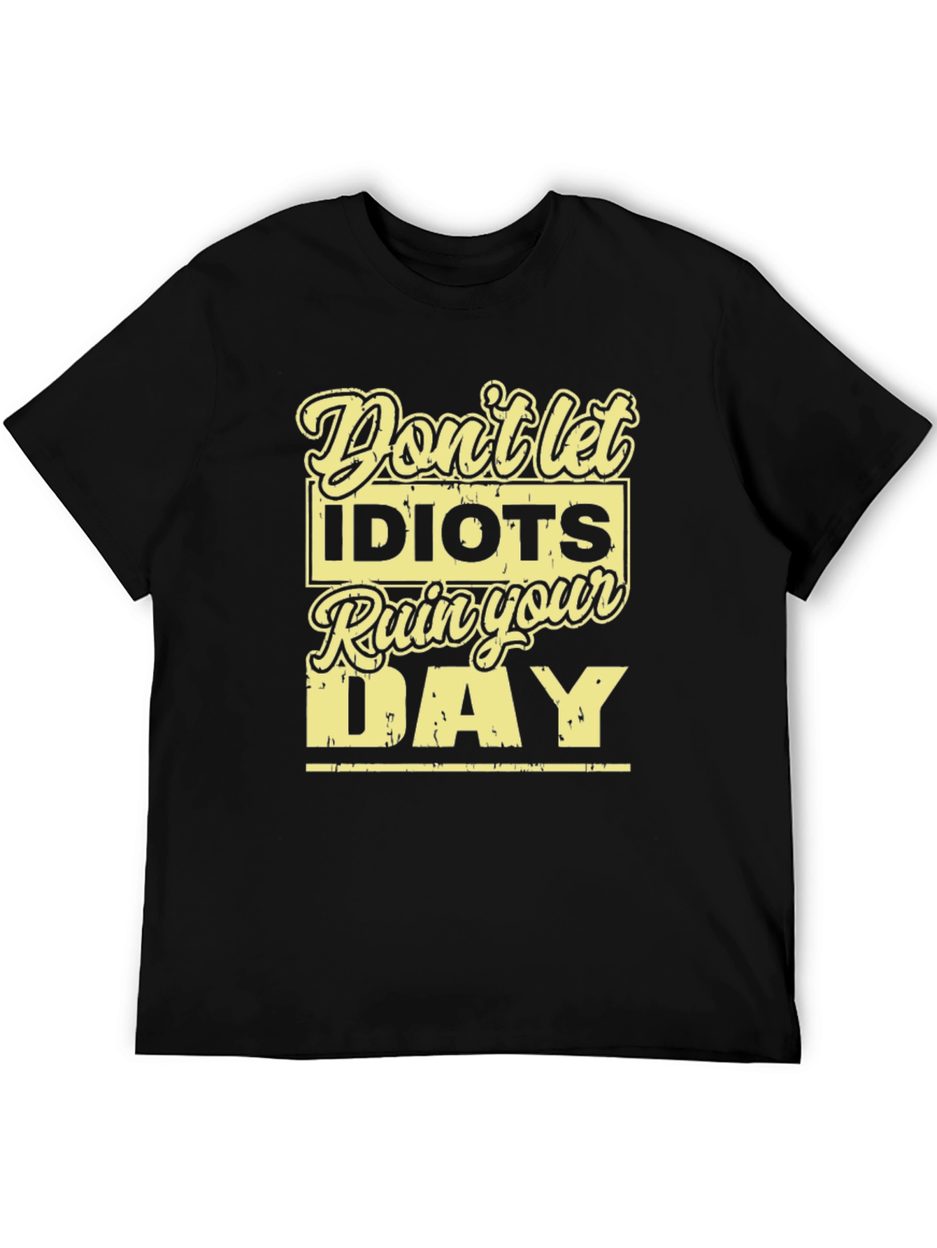 Dont Let Idiots Ruin Your Day T-Shirt