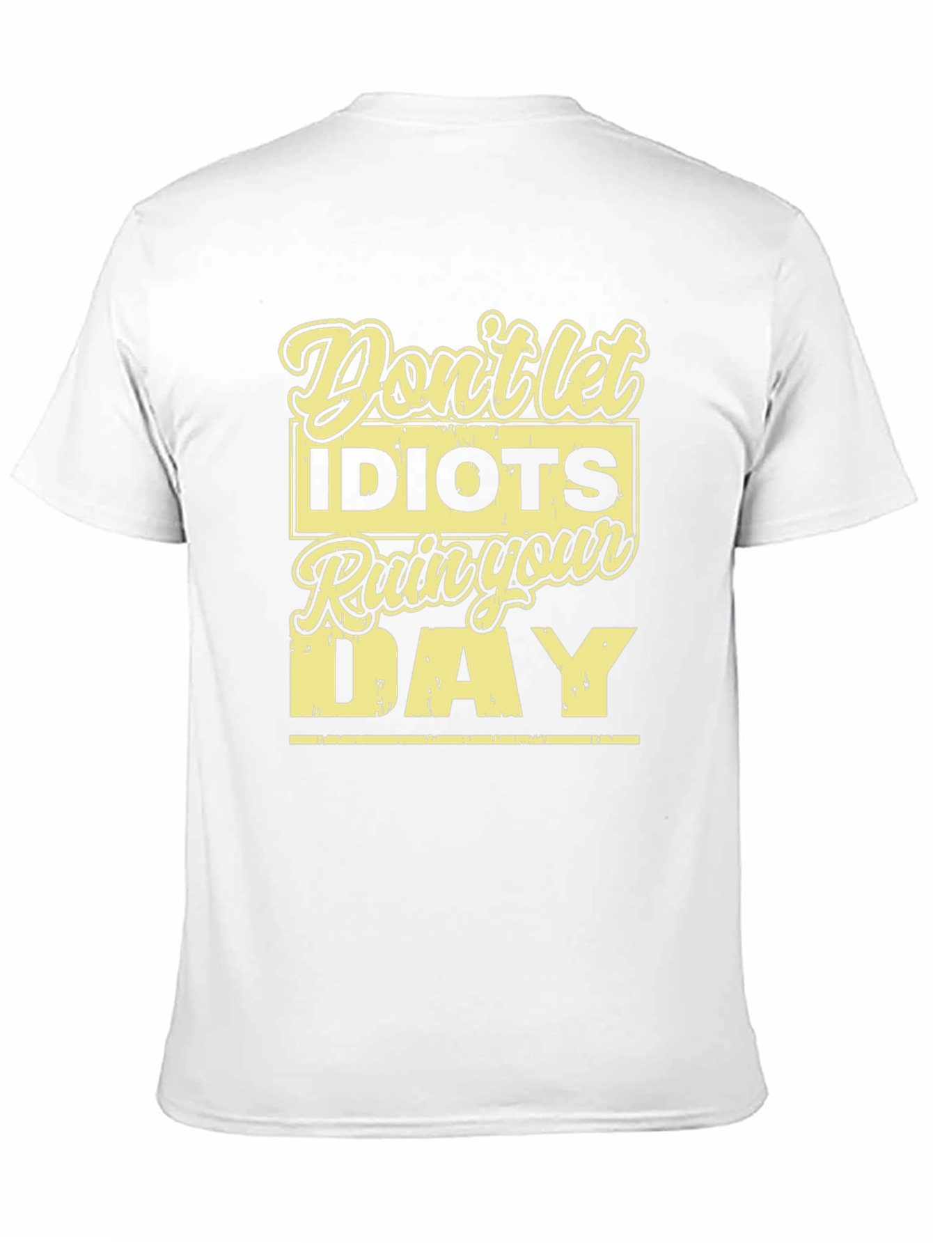Dont Let Idiots Ruin Your Day T-Shirt