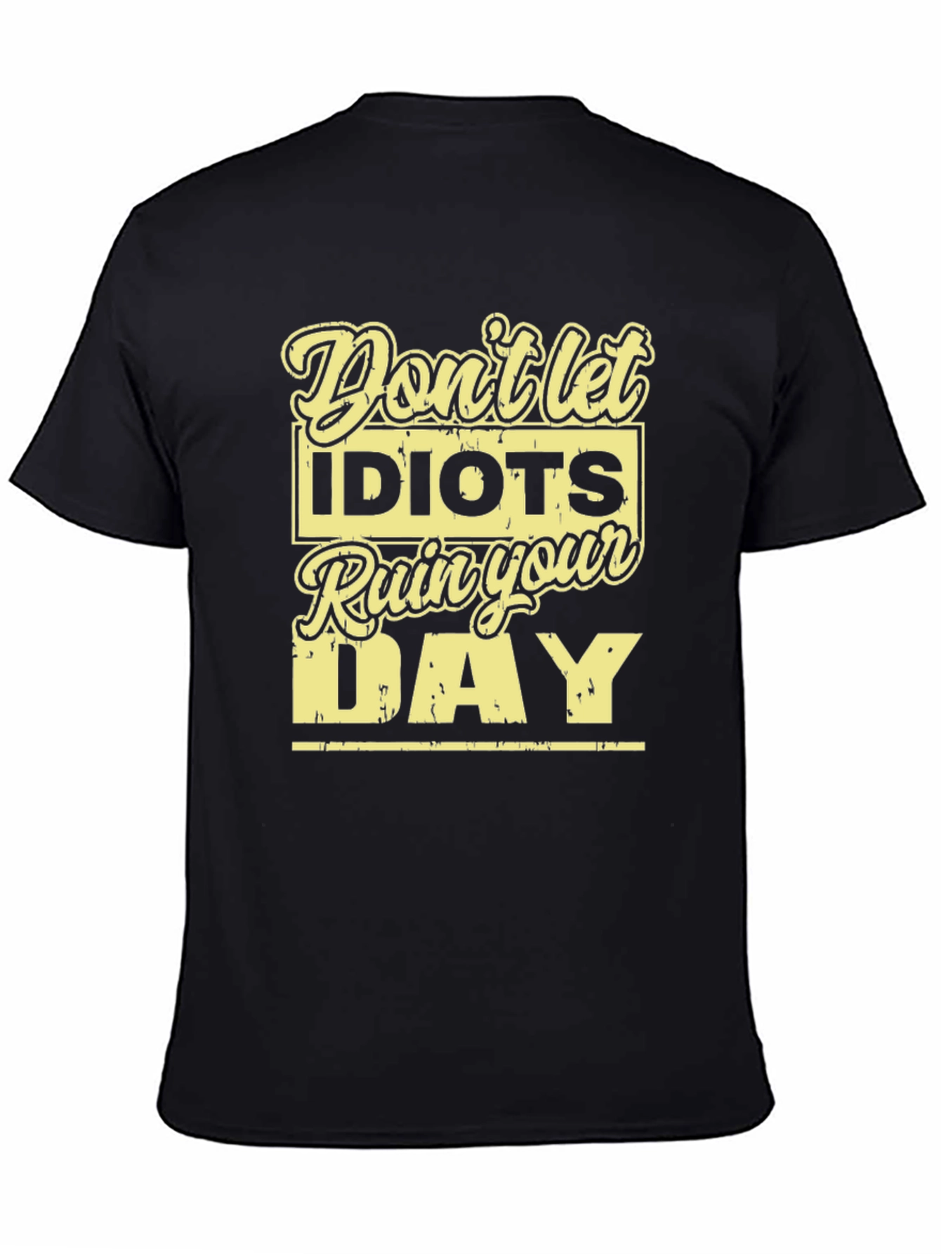 Dont Let Idiots Ruin Your Day T-Shirt