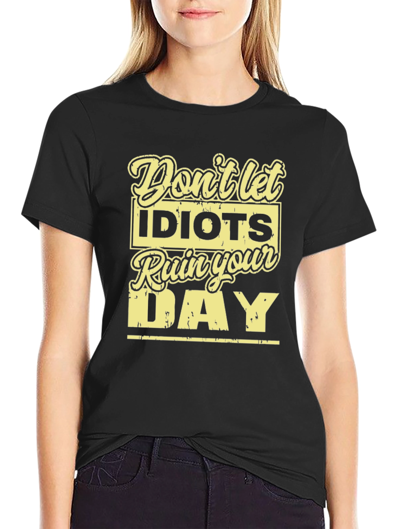 Dont Let Idiots Ruin Your Day T-Shirt