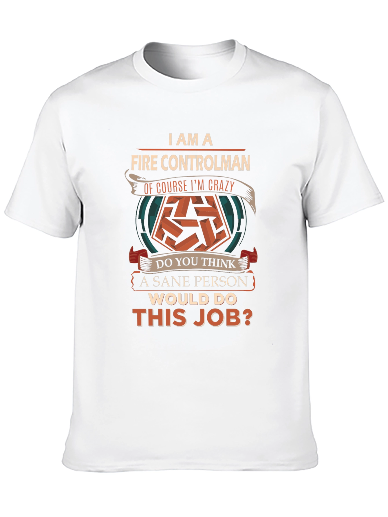 Fire Controlman Crazy Job T-Shirt