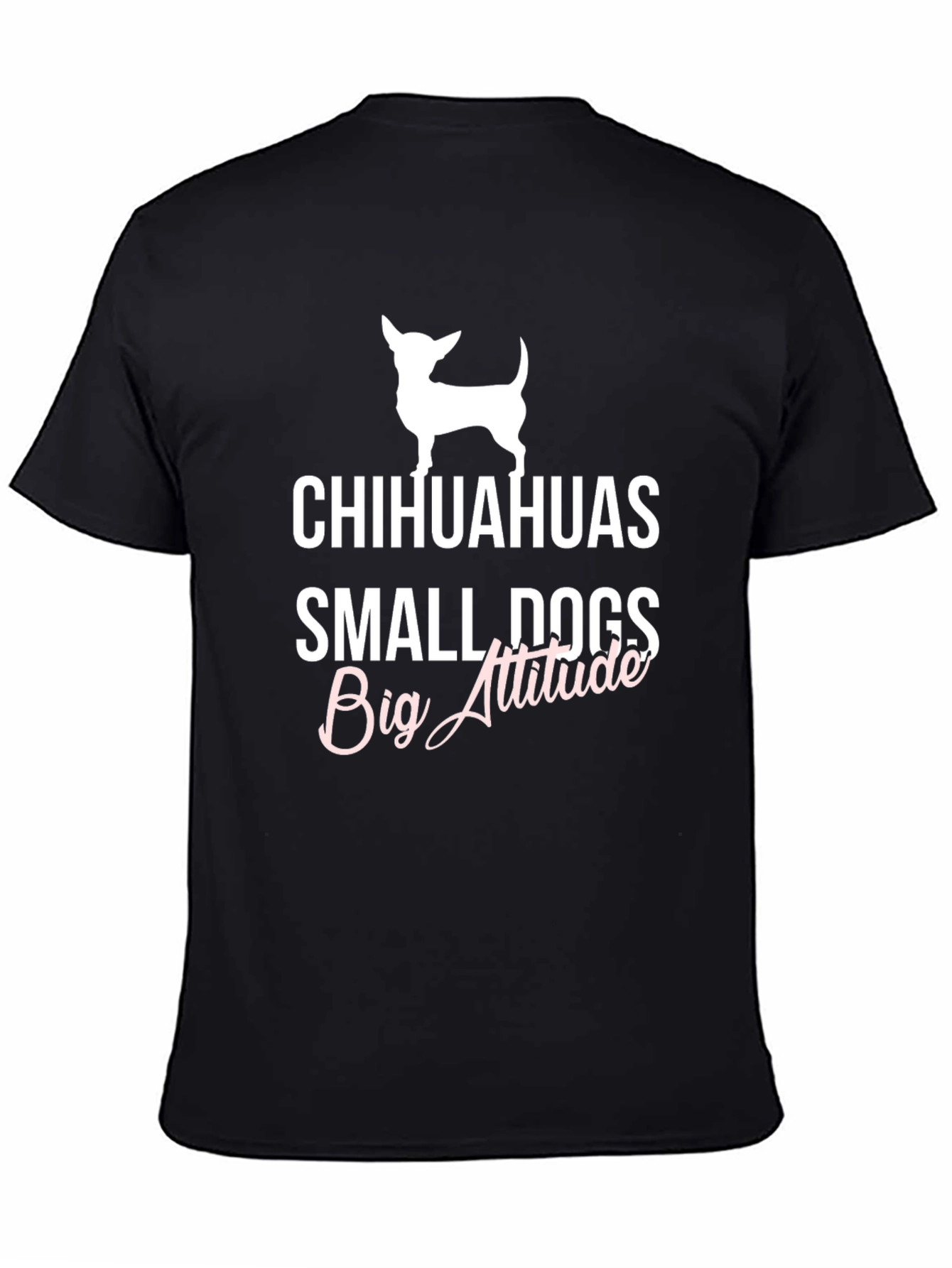 Chihuahuas Small Dogs Big Attitude Graphic Tee