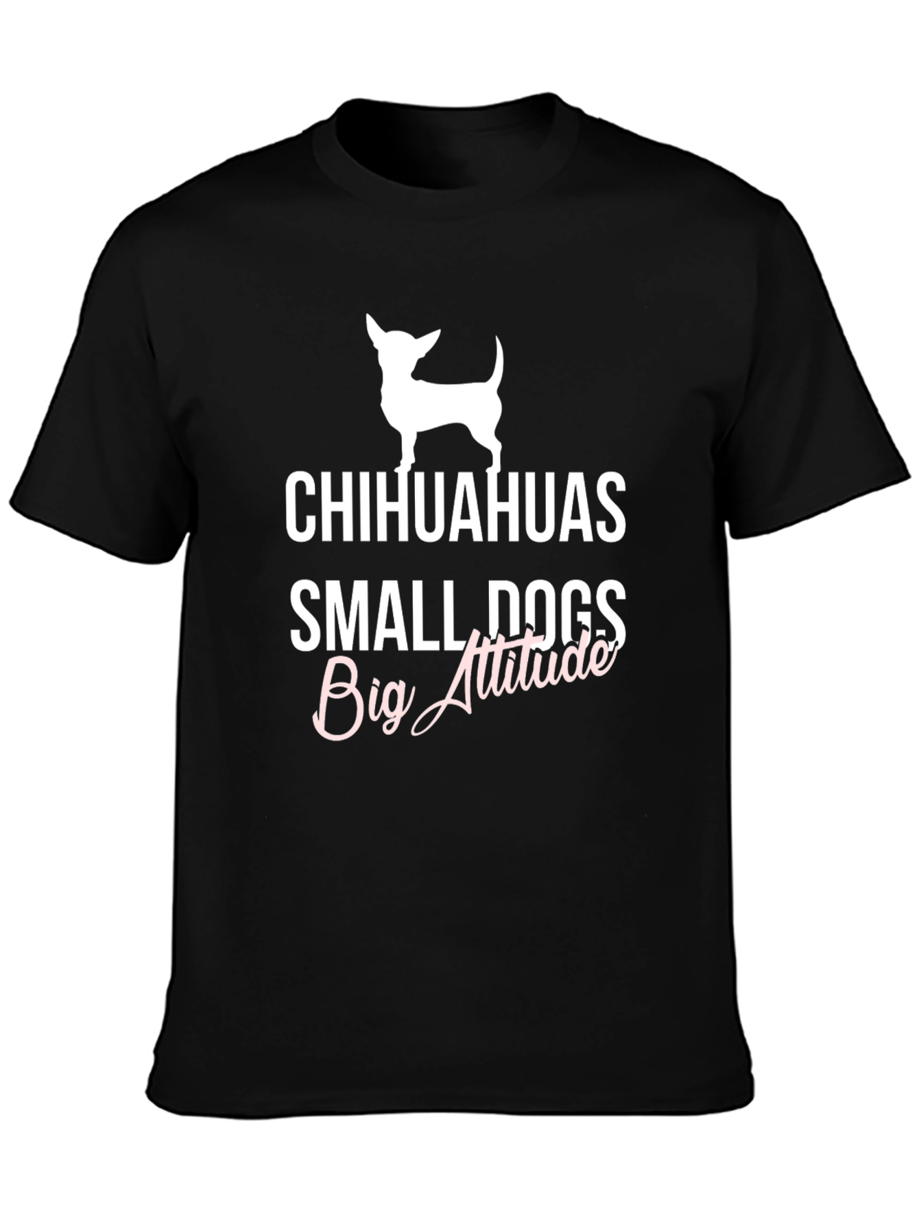 Chihuahuas Small Dogs Big Attitude Graphic Tee