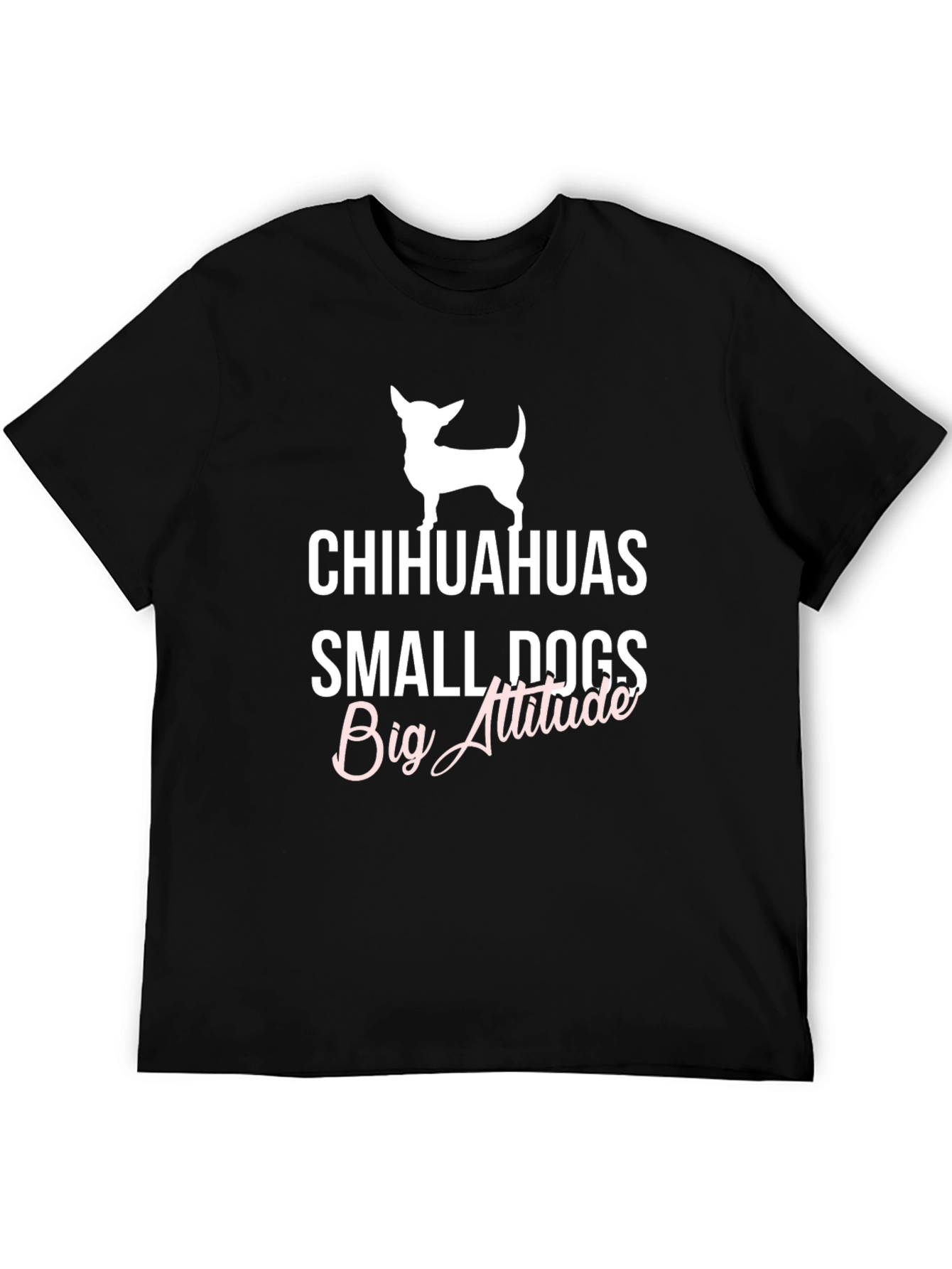 Chihuahuas Small Dogs Big Attitude Graphic Tee